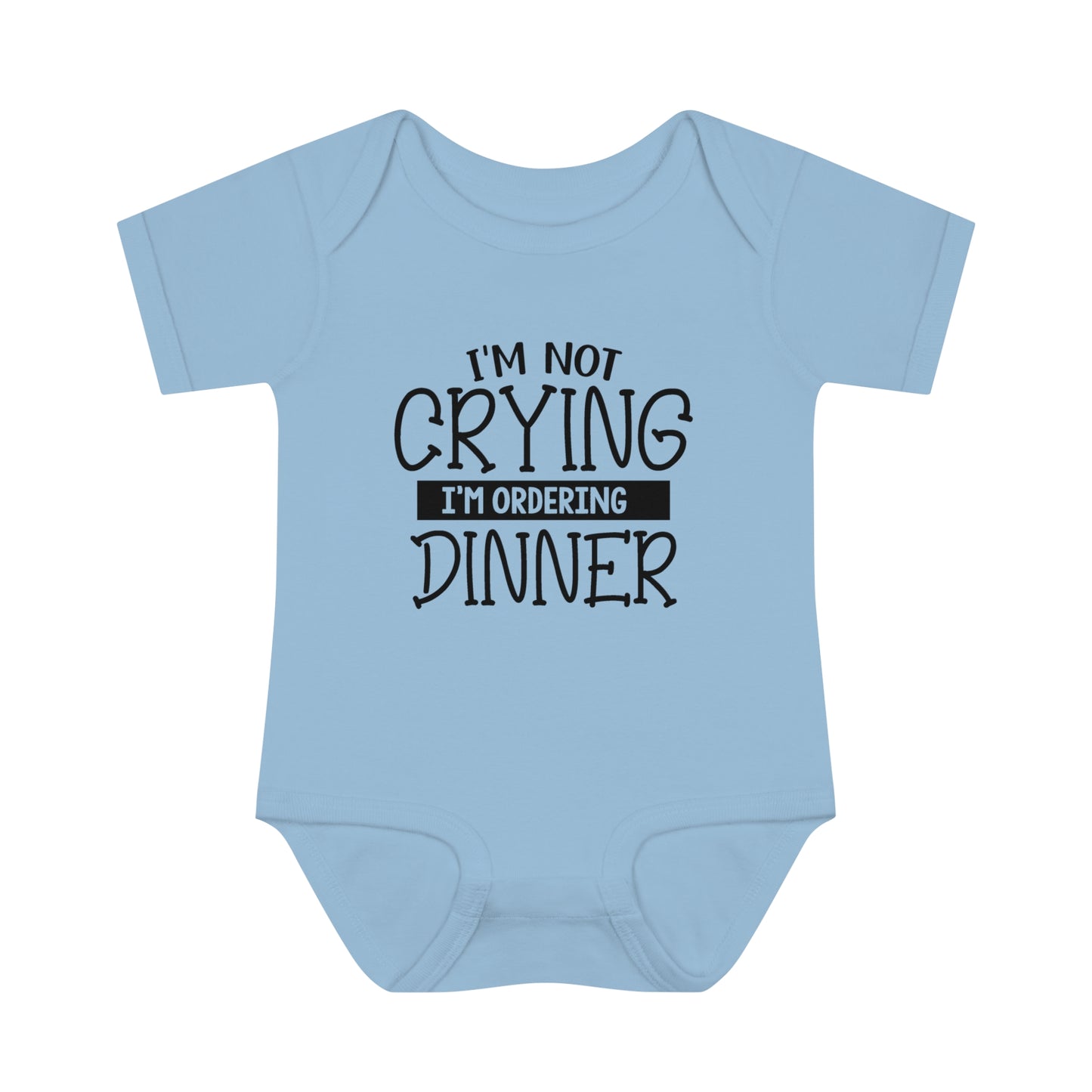 Im Not Crying Im Ordering Dinner Infant Baby Rib Bodysuit