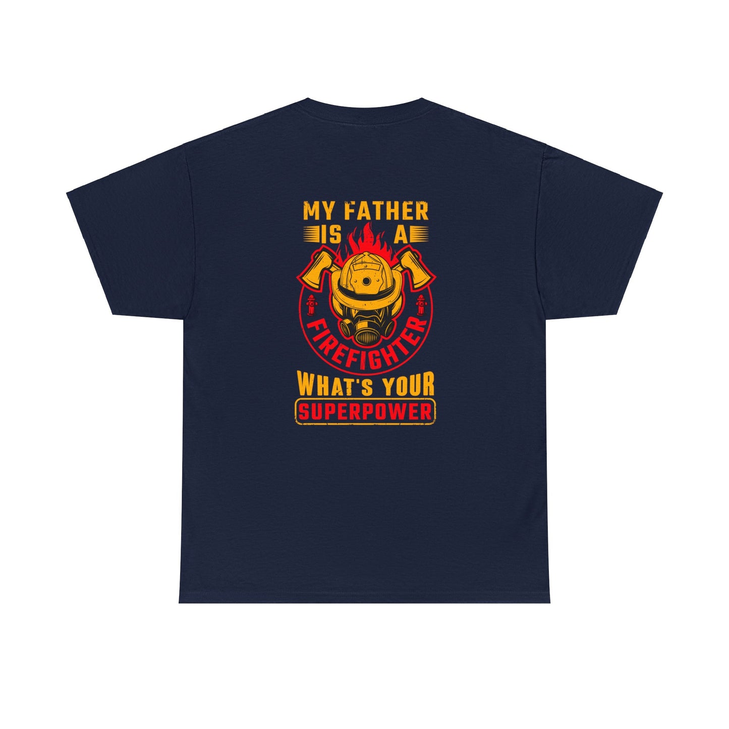 My Father is A Firefighter What's Your Superpower Unisex Heavy Cotton Tee