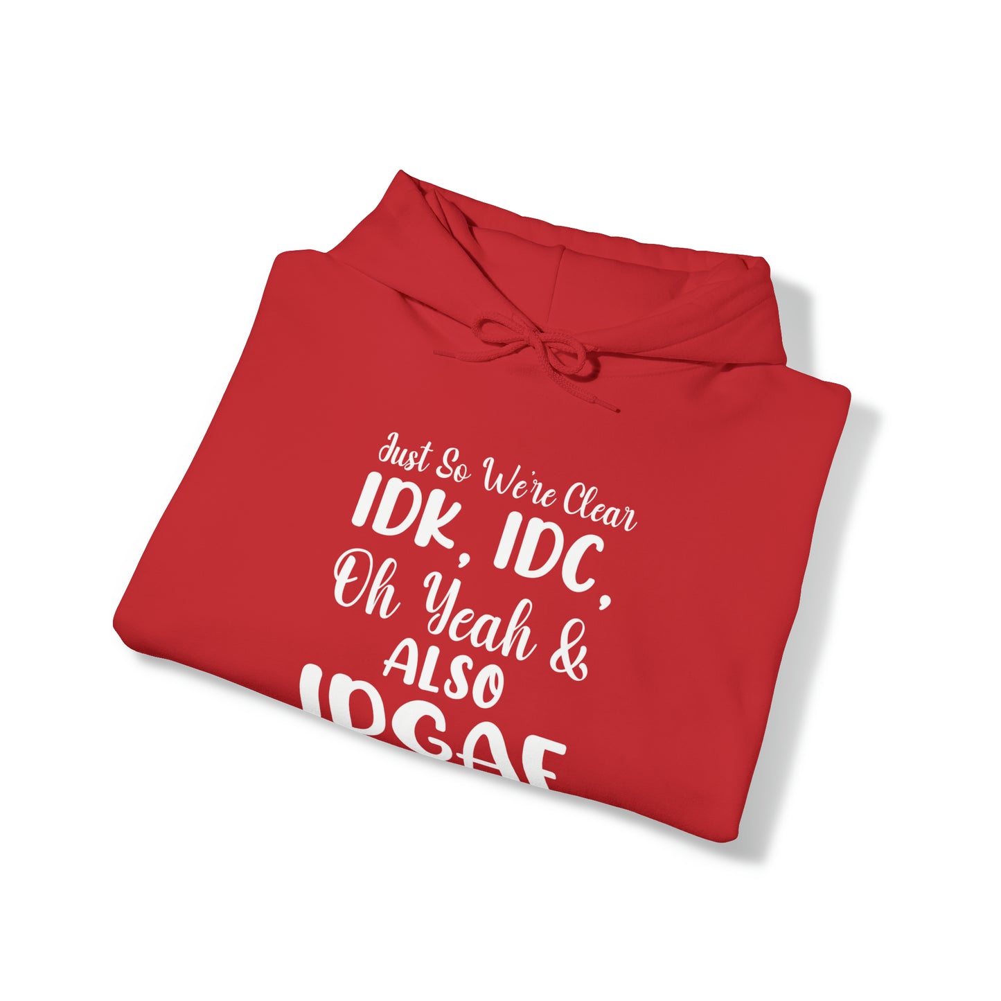 IDK, IDC, IDGAF Unisex Heavy Blend™ Hooded Sweatshirt