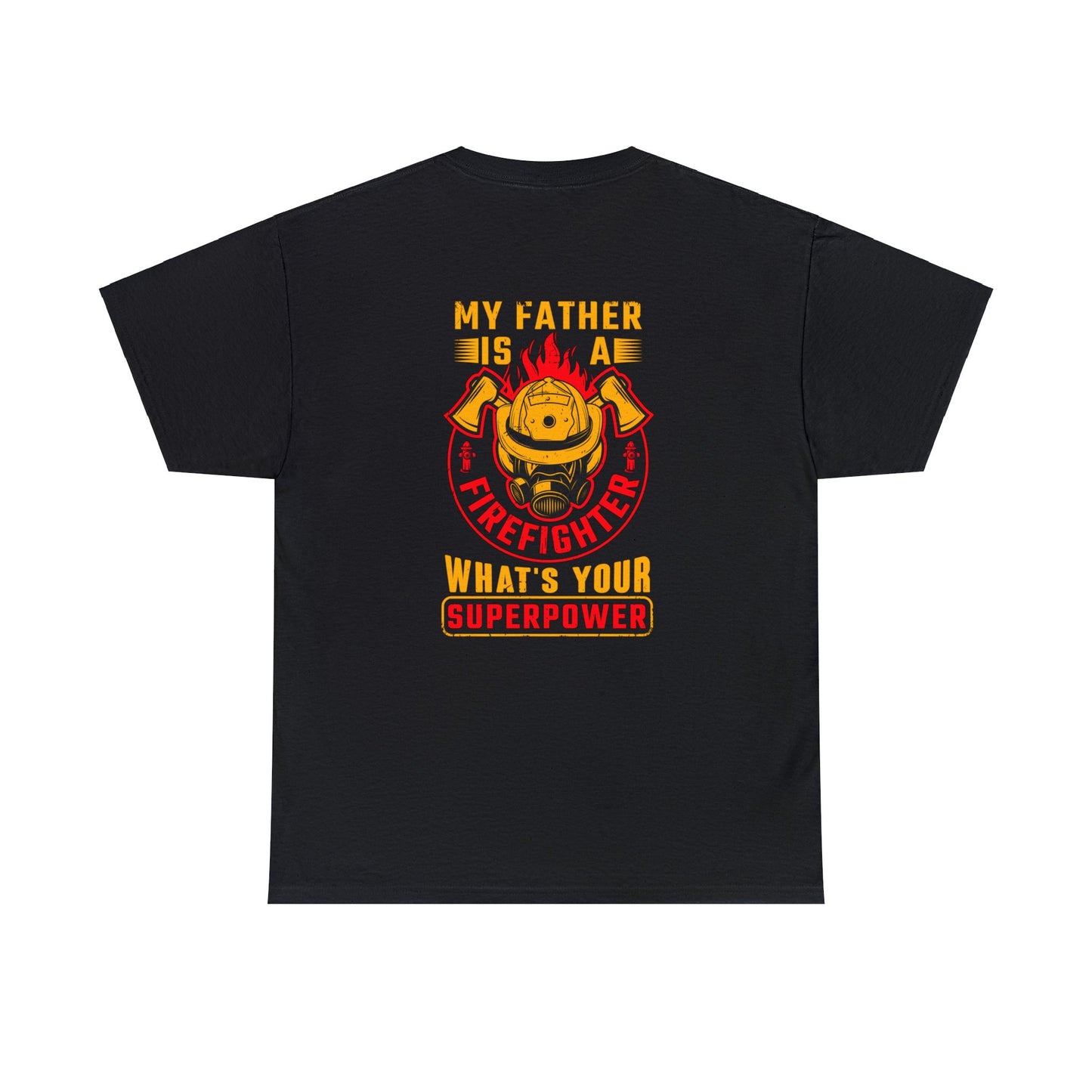 My Father is A Firefighter What's Your Superpower Unisex Heavy Cotton Tee