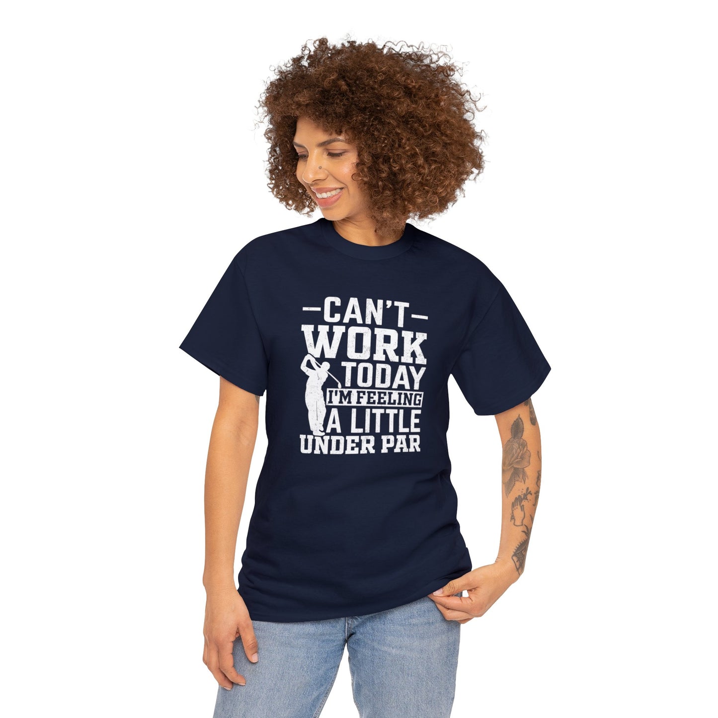 Cant Work Today Im Feeling Alittle Under Par Unisex Heavy Cotton Tee