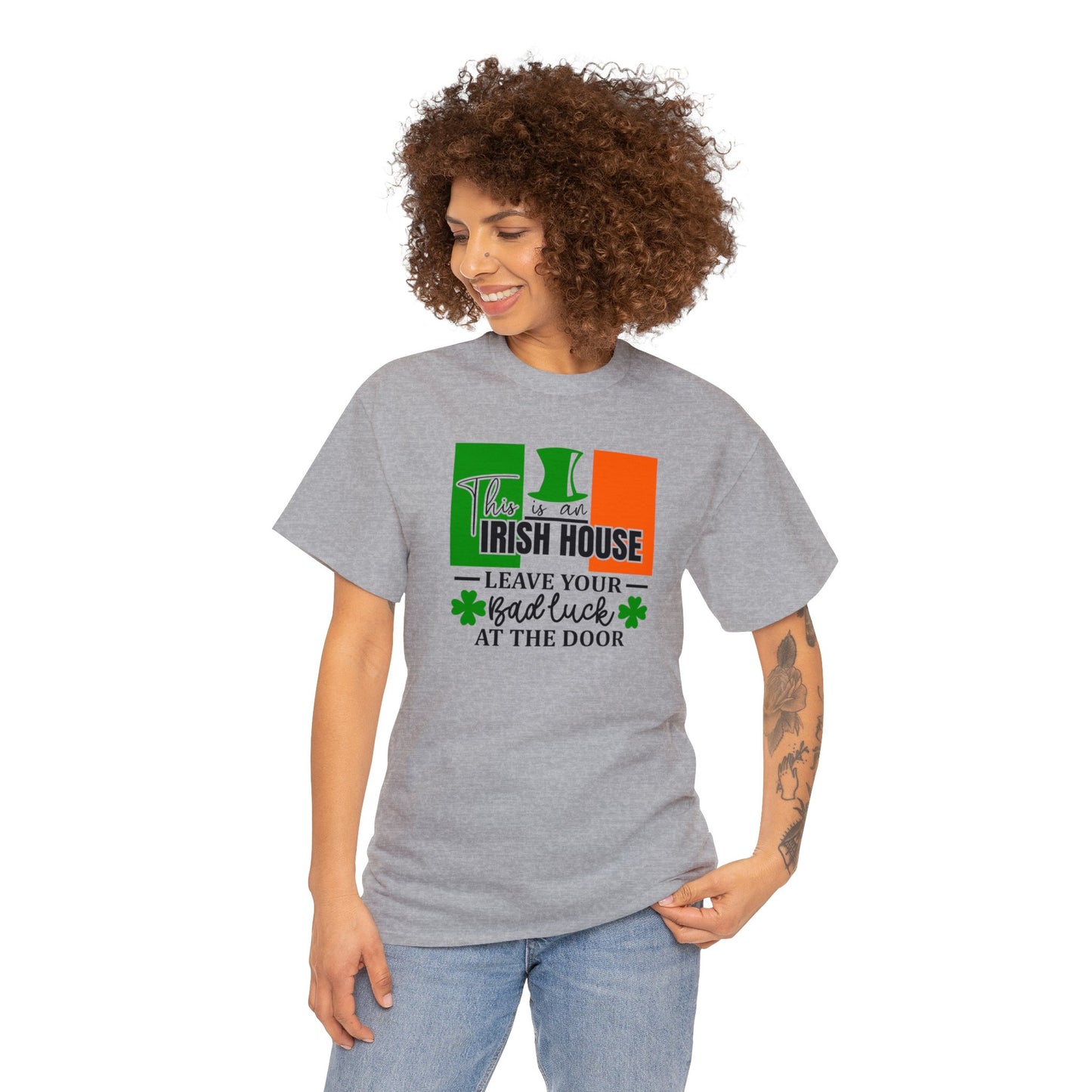 This is An Irish House Leave Bad Luck at Door St Patricks Day Unisex Heavy Cotton Tee