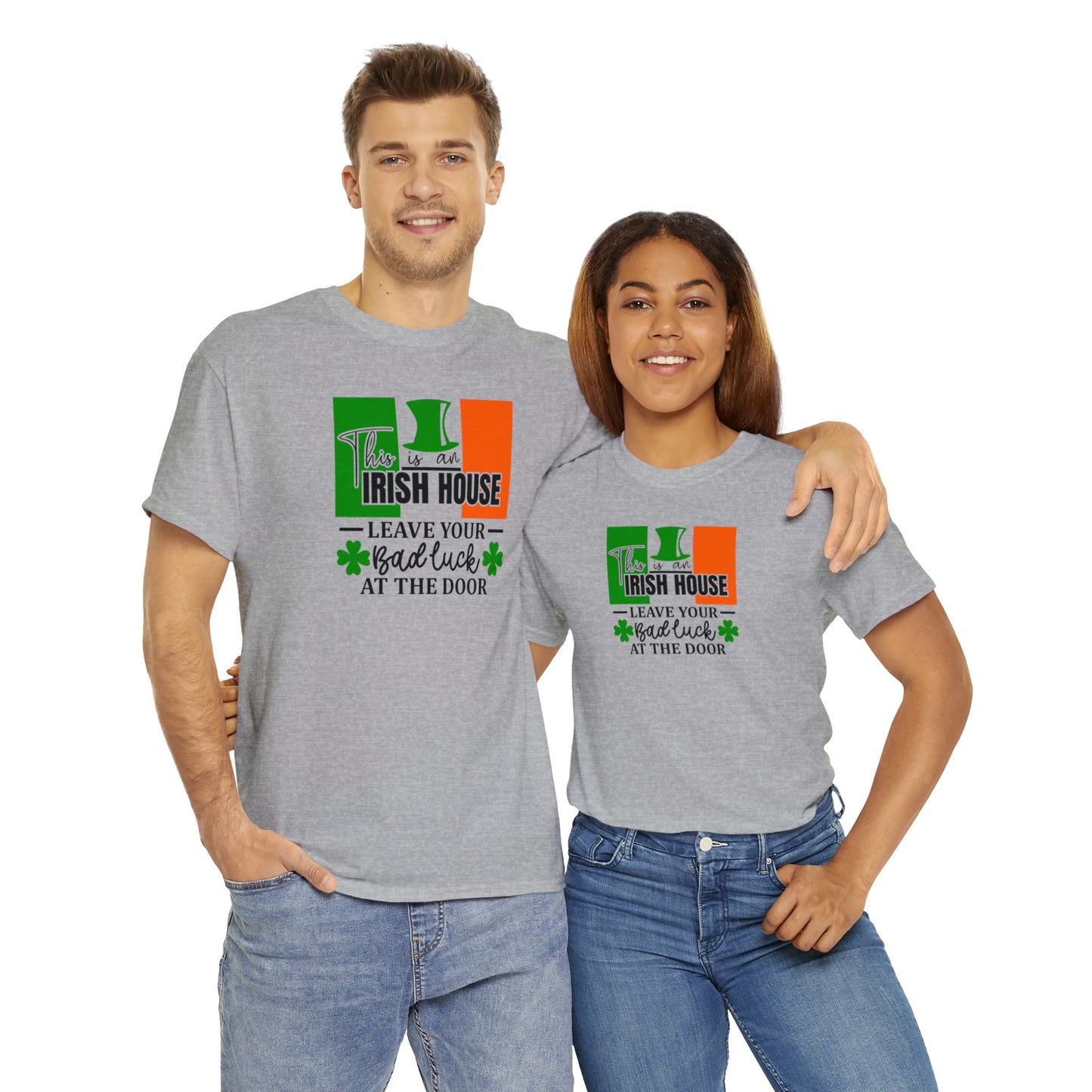 This is An Irish House Leave Bad Luck at Door St Patricks Day Unisex Heavy Cotton Tee