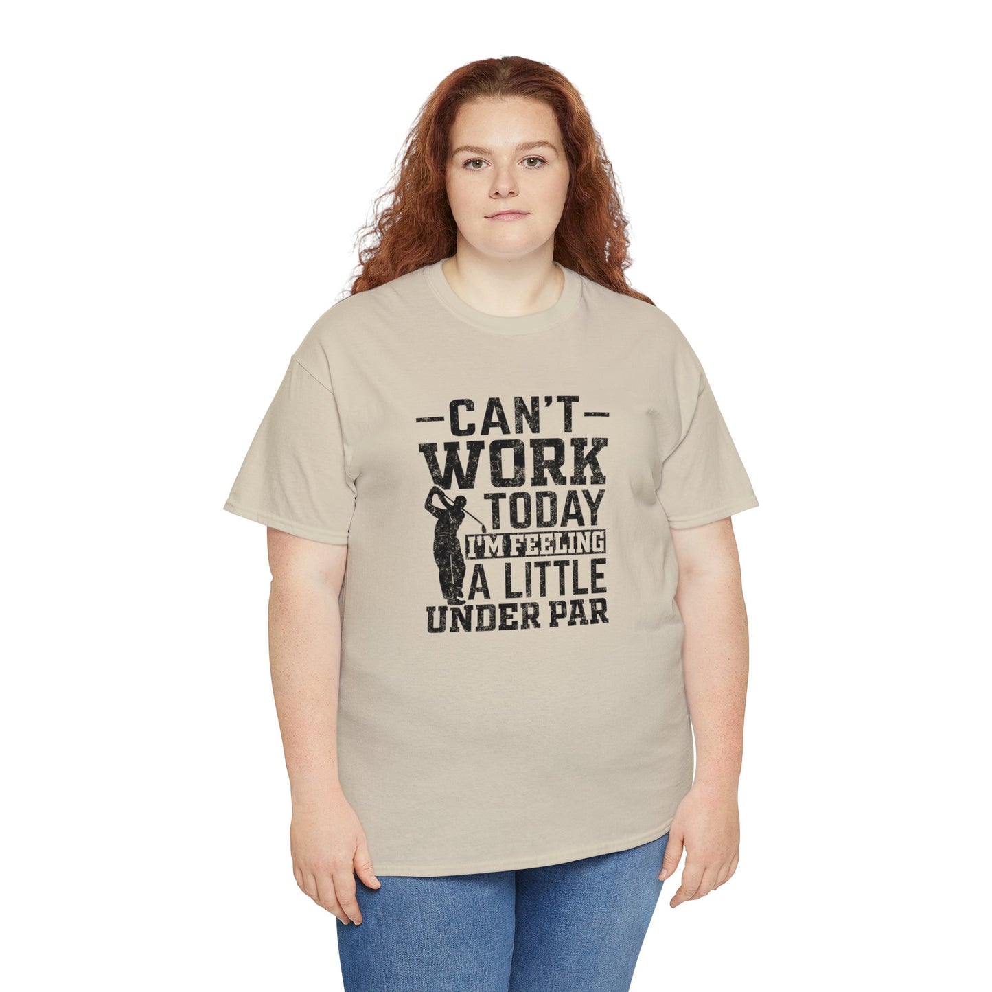 Cant Work Today Im Feeling Alittle Under Par Unisex Heavy Cotton Tee