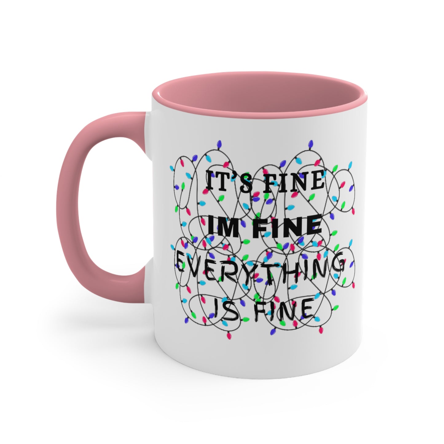 Its Fine, Im Fine Accent Coffee Mug, 11oz