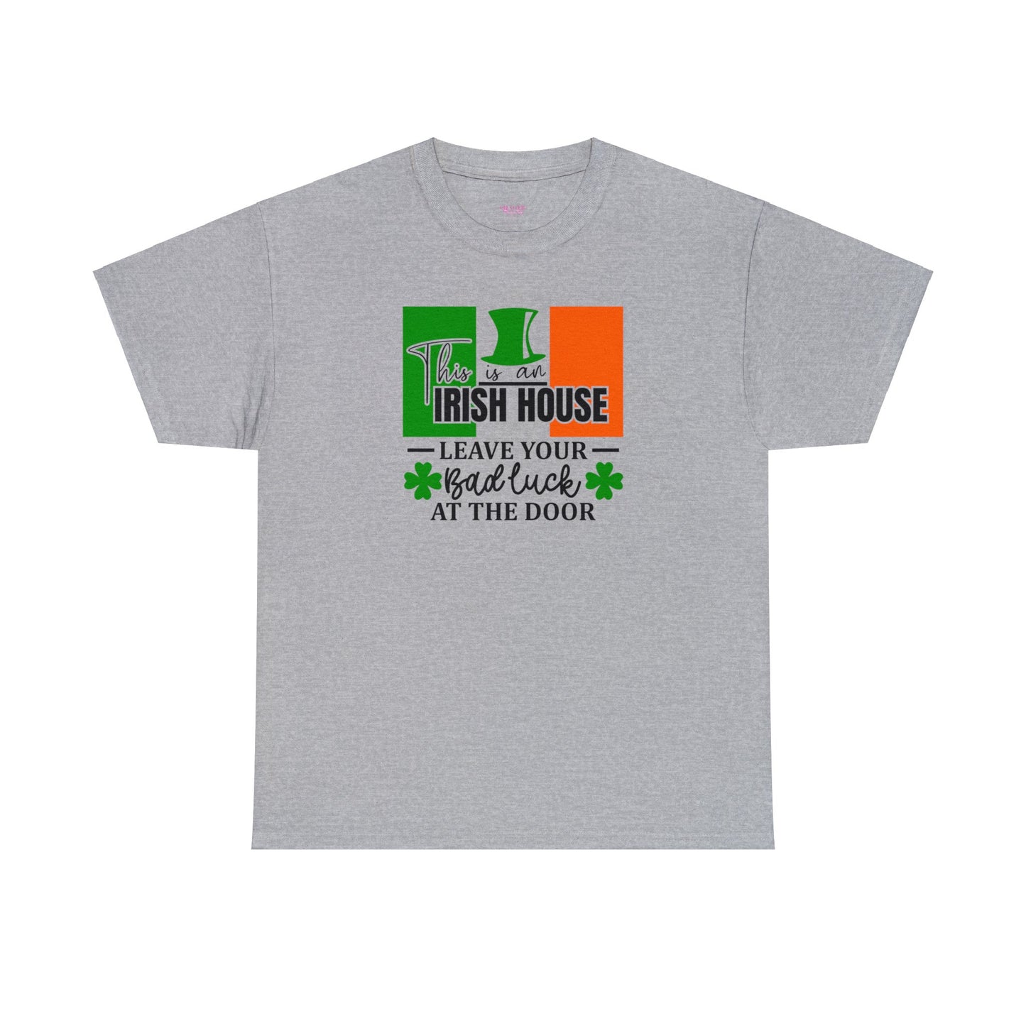 This is An Irish House Leave Bad Luck at Door St Patricks Day Unisex Heavy Cotton Tee