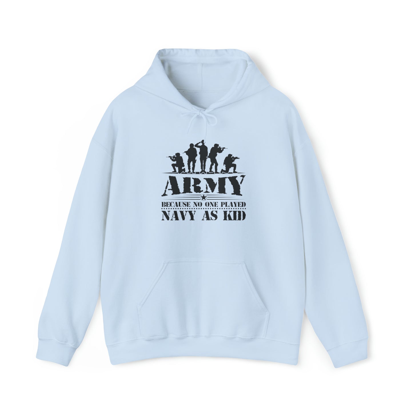 Army Because No One Played Navy as Kid Unisex Heavy Blend™ Hooded Sweatshirt