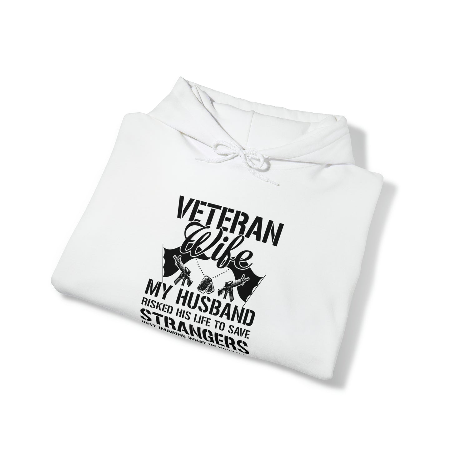 Veteran Wife Husband risked his life to protect ours Unisex Heavy Blend™ Hooded Sweatshirt
