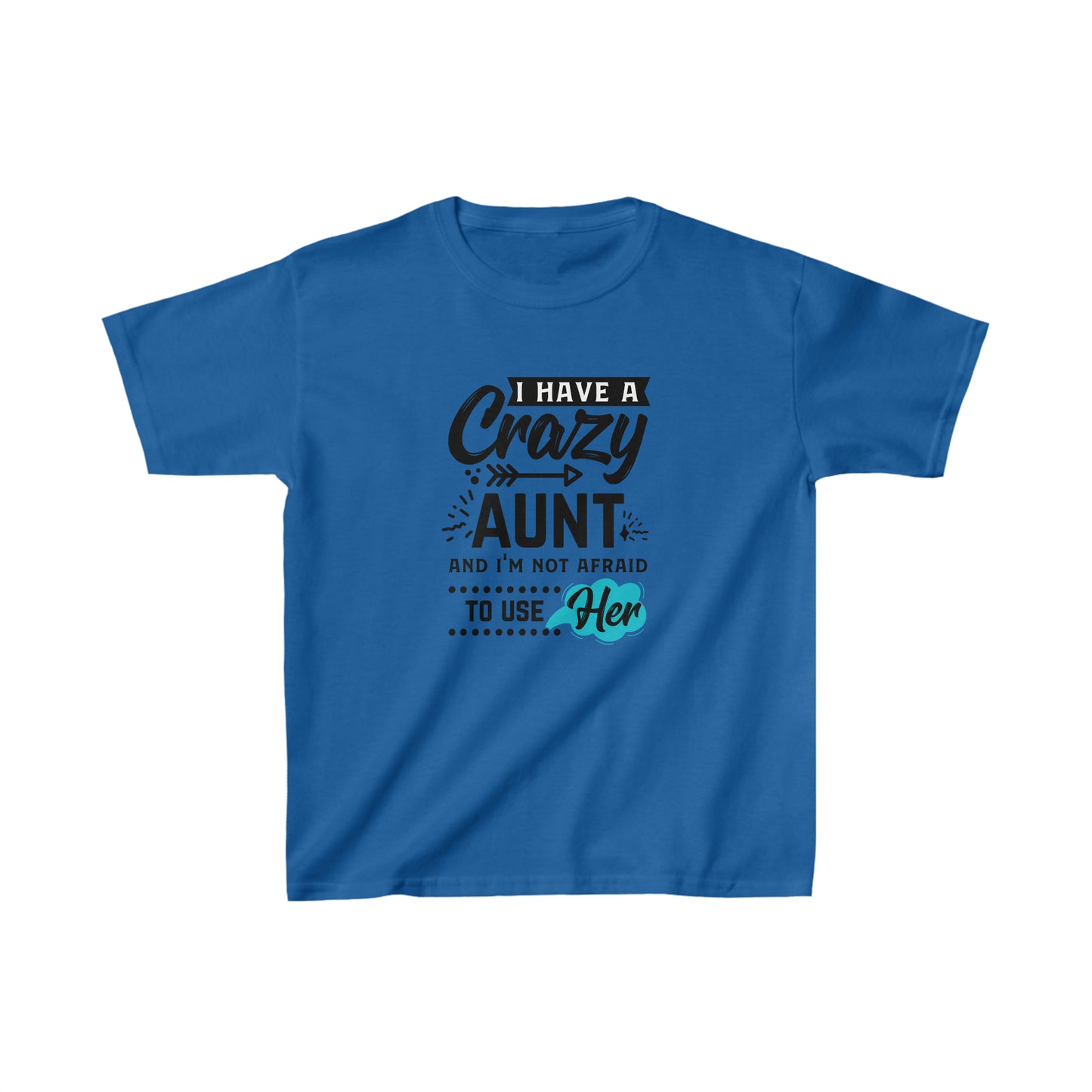 I Have a Crazy Aunt & Im Not Afraid to Use Her Kids Heavy Cotton™ Tee