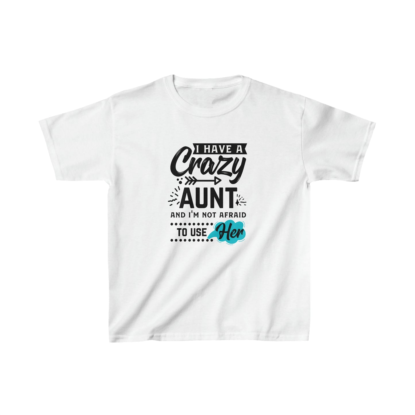 I Have a Crazy Aunt & Im Not Afraid to Use Her Kids Heavy Cotton™ Tee