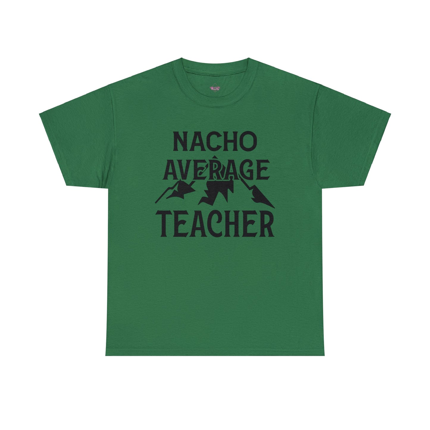 Nacho Average Teacher Unisex Heavy Cotton Tee