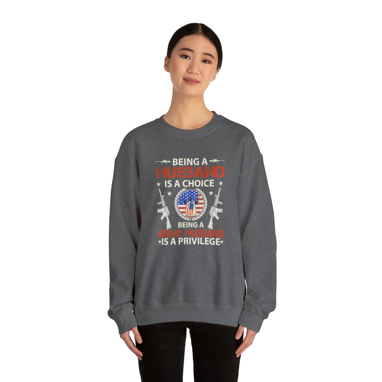 Being a husband is a choice being an Army husband is a privilege Unisex Heavy Blend™ Crewneck Sweatshirt