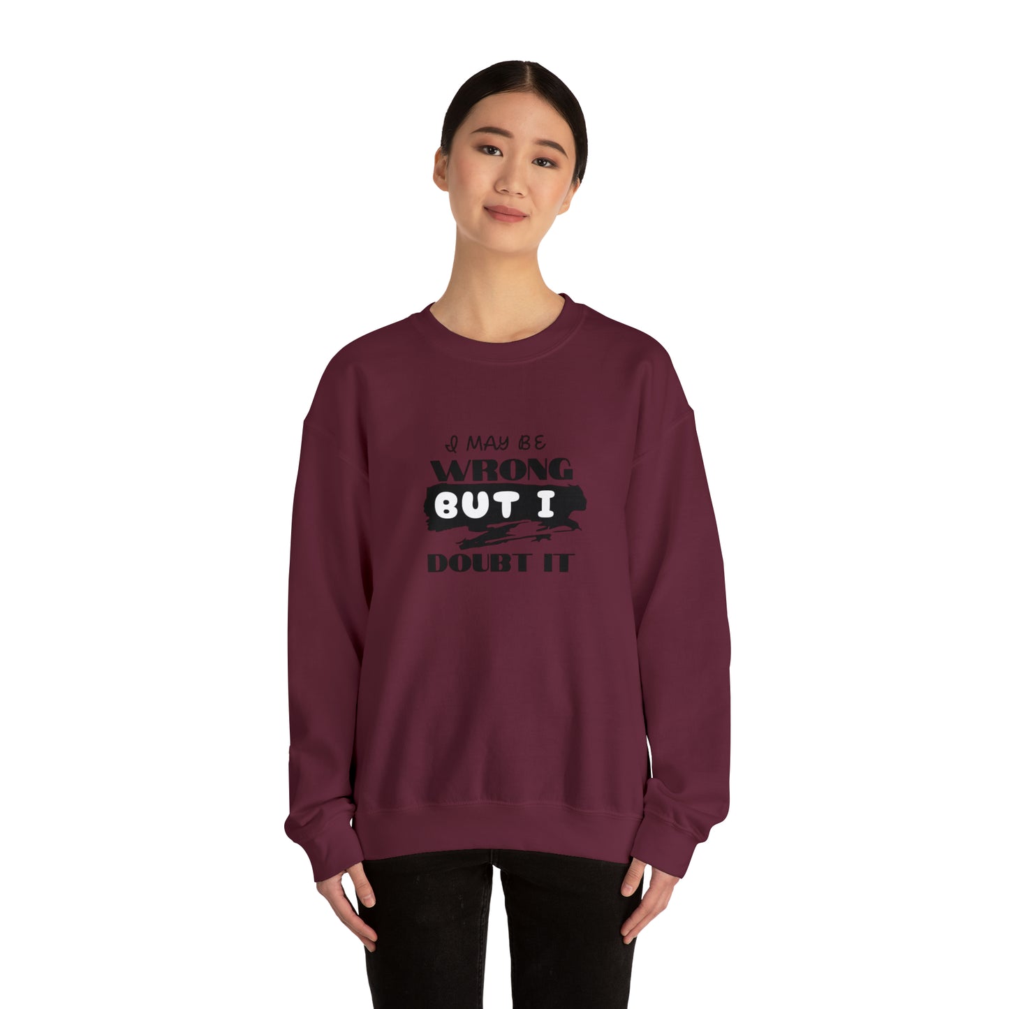 I may be Wrong.... Unisex Heavy Blend™ Crewneck Sweatshirt