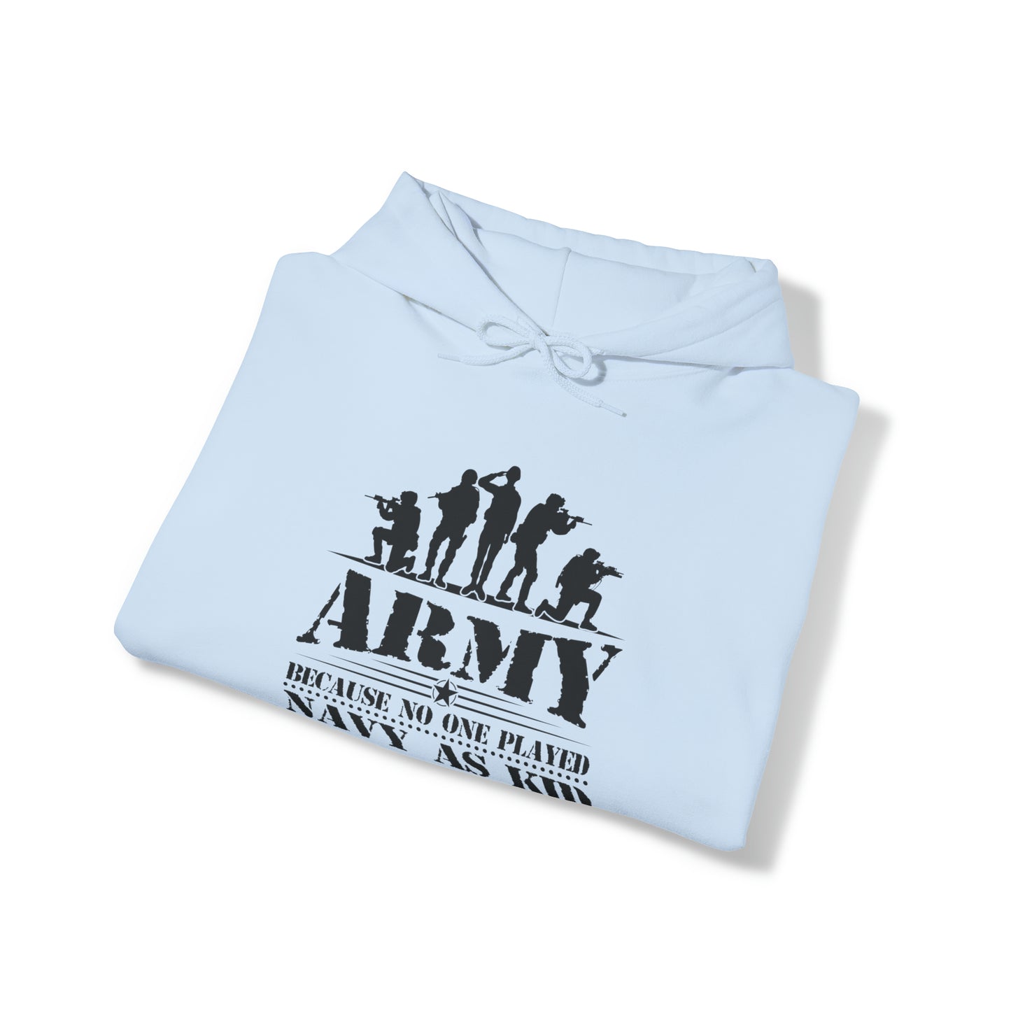 Army Because No One Played Navy as Kid Unisex Heavy Blend™ Hooded Sweatshirt