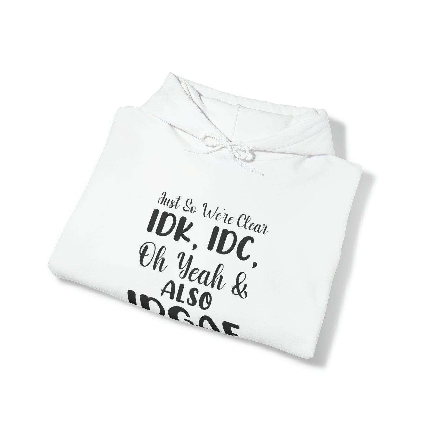 IDK, IDC, IDGAF Unisex Heavy Blend™ Hooded Sweatshirt