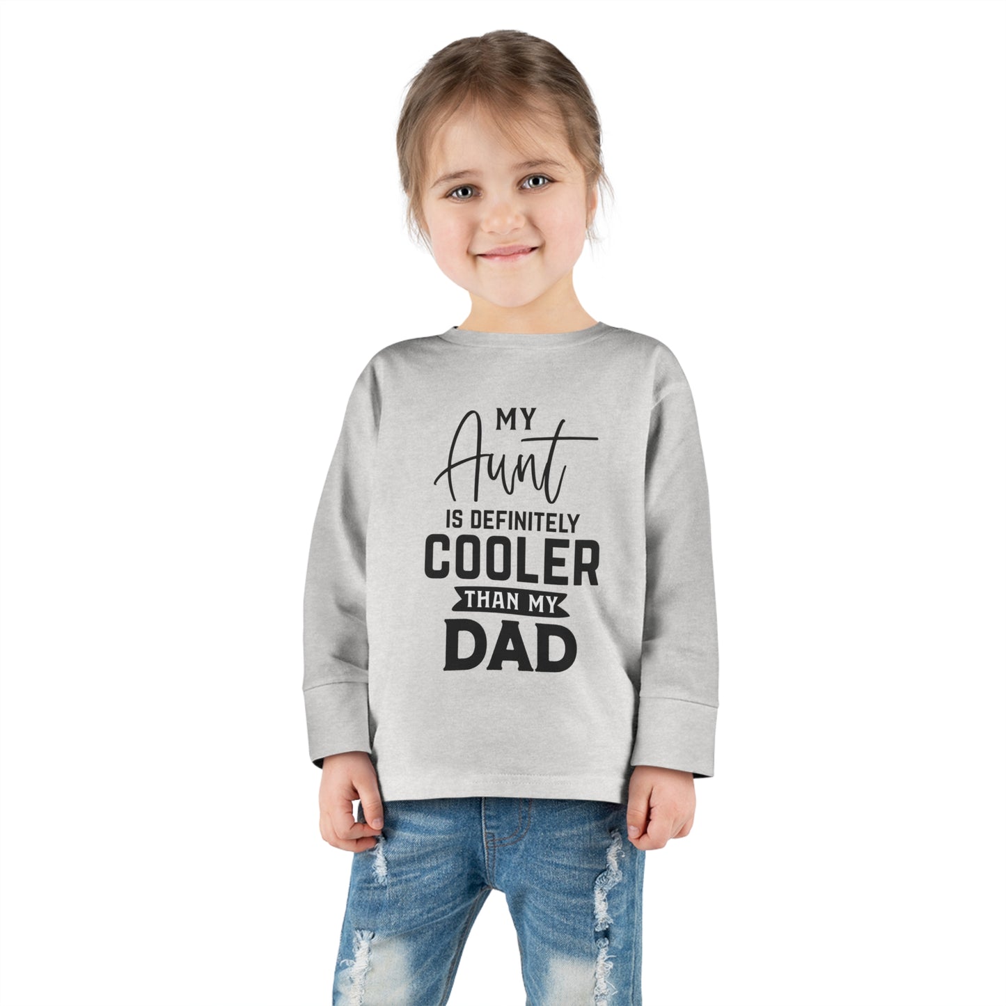 My Aunt Is Definitely Cooler Than My Dad Toddler Long Sleeve Tee