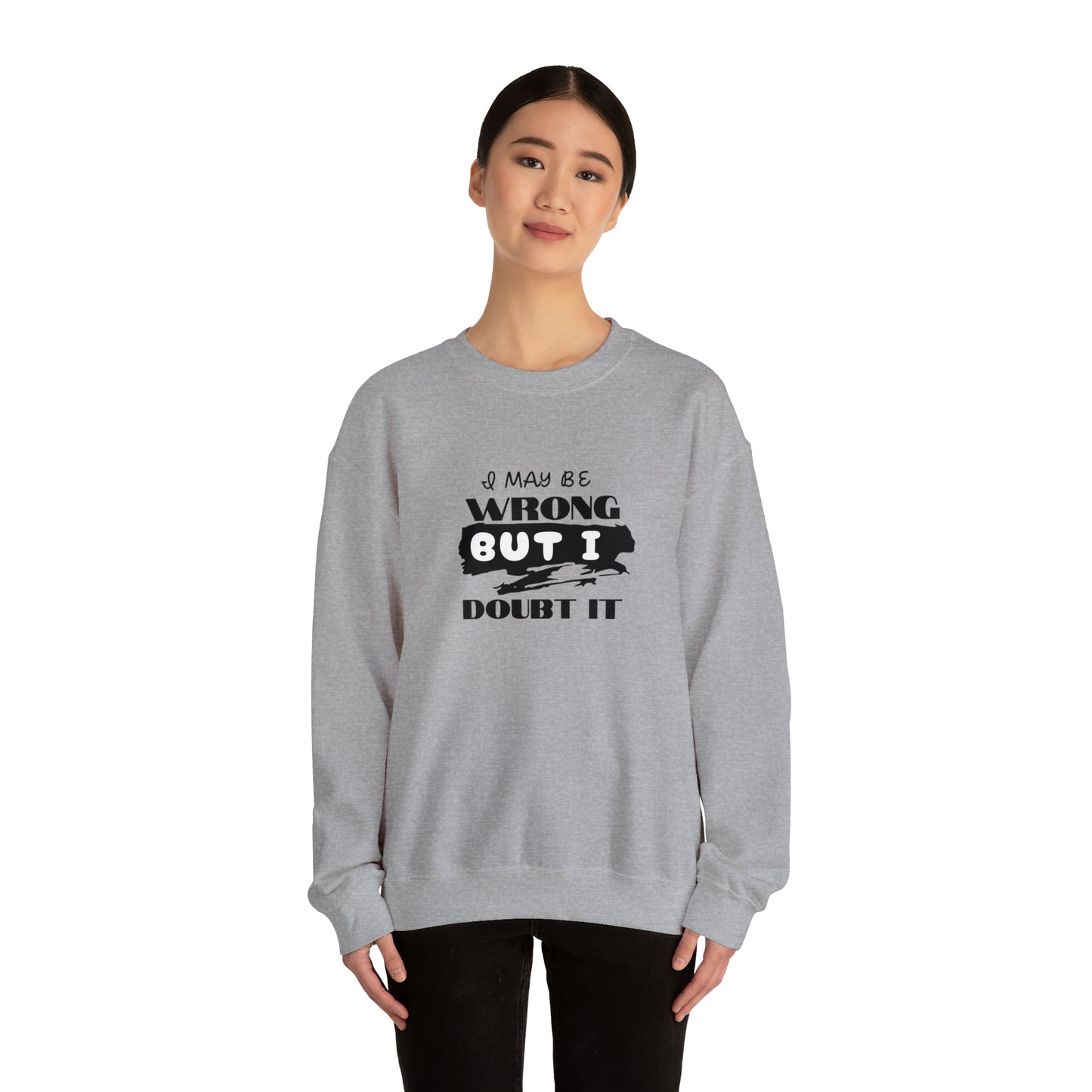 I may be Wrong.... Unisex Heavy Blend™ Crewneck Sweatshirt
