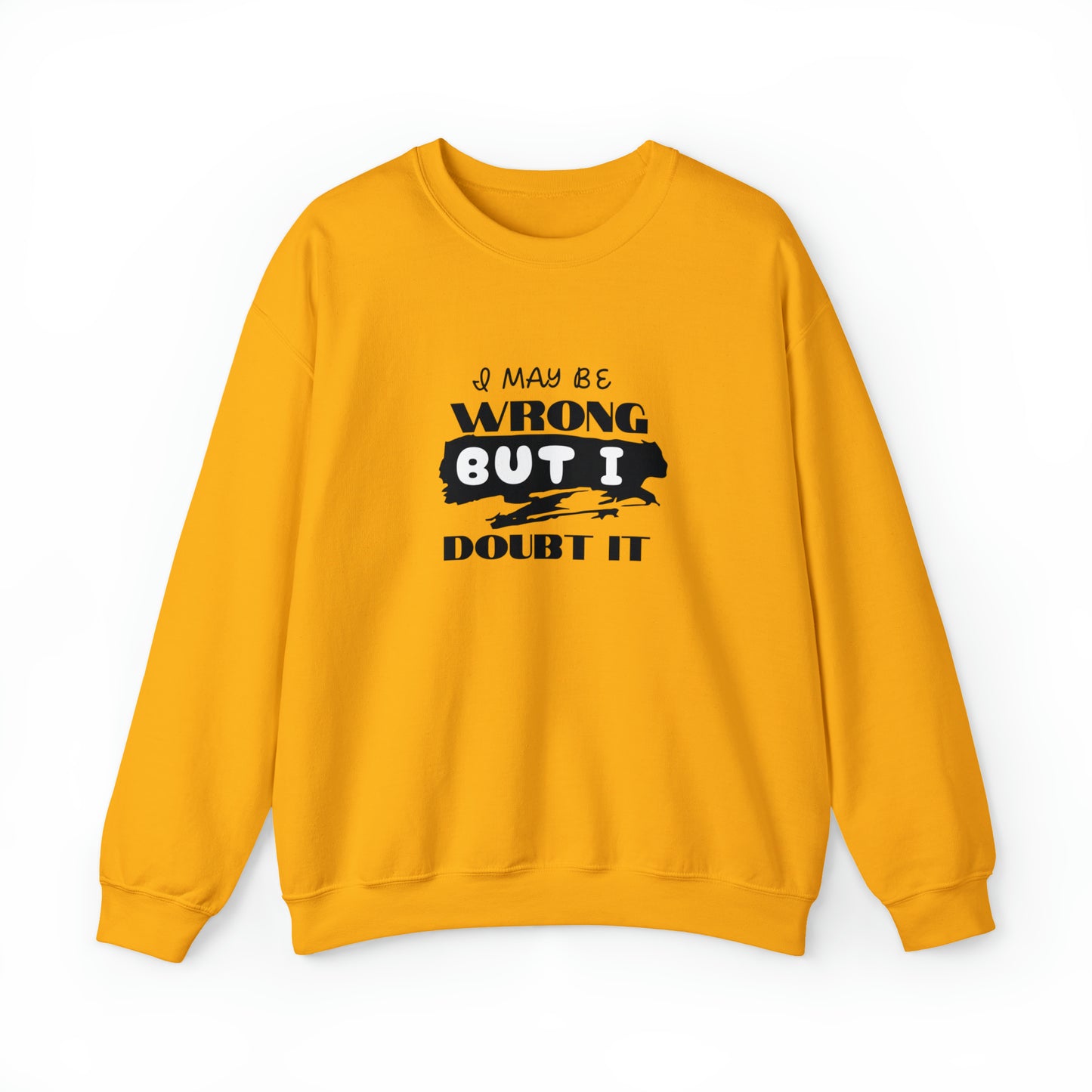 I may be Wrong.... Unisex Heavy Blend™ Crewneck Sweatshirt