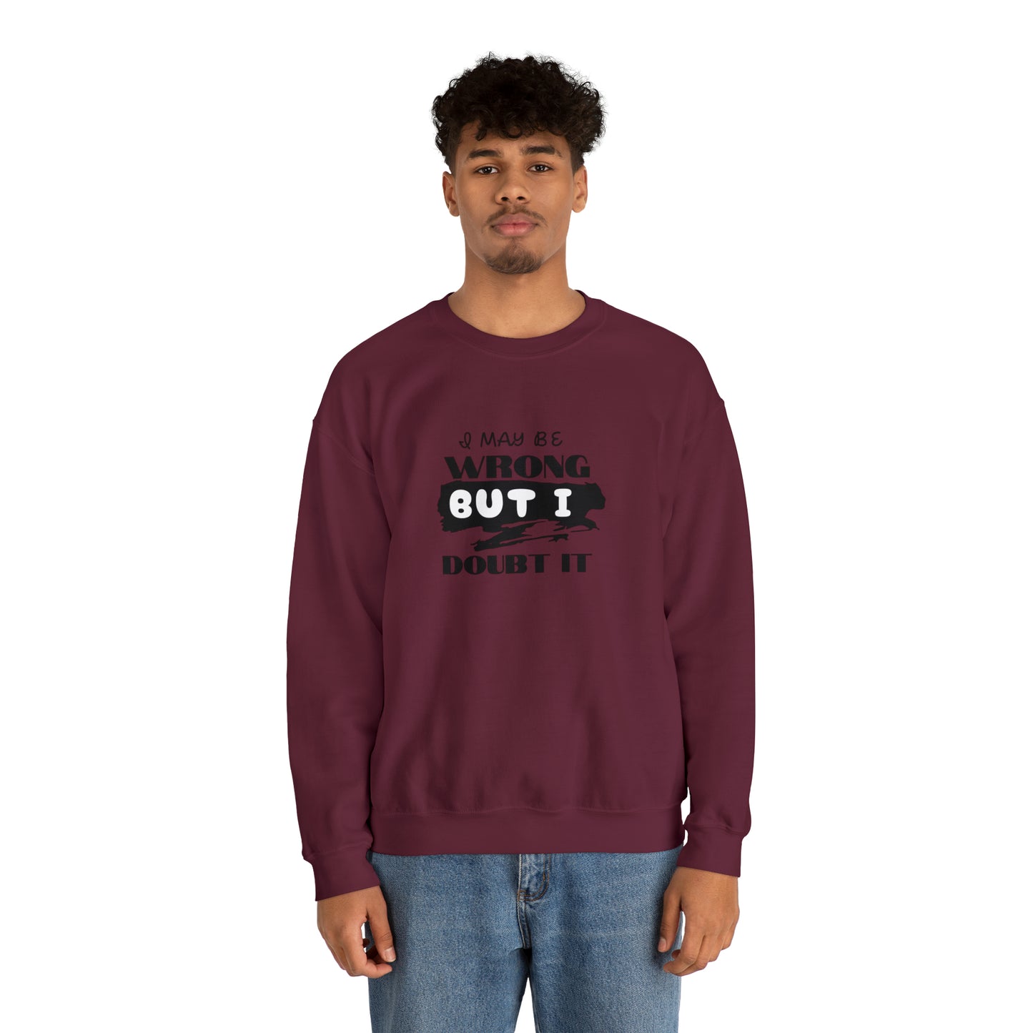 I may be Wrong.... Unisex Heavy Blend™ Crewneck Sweatshirt