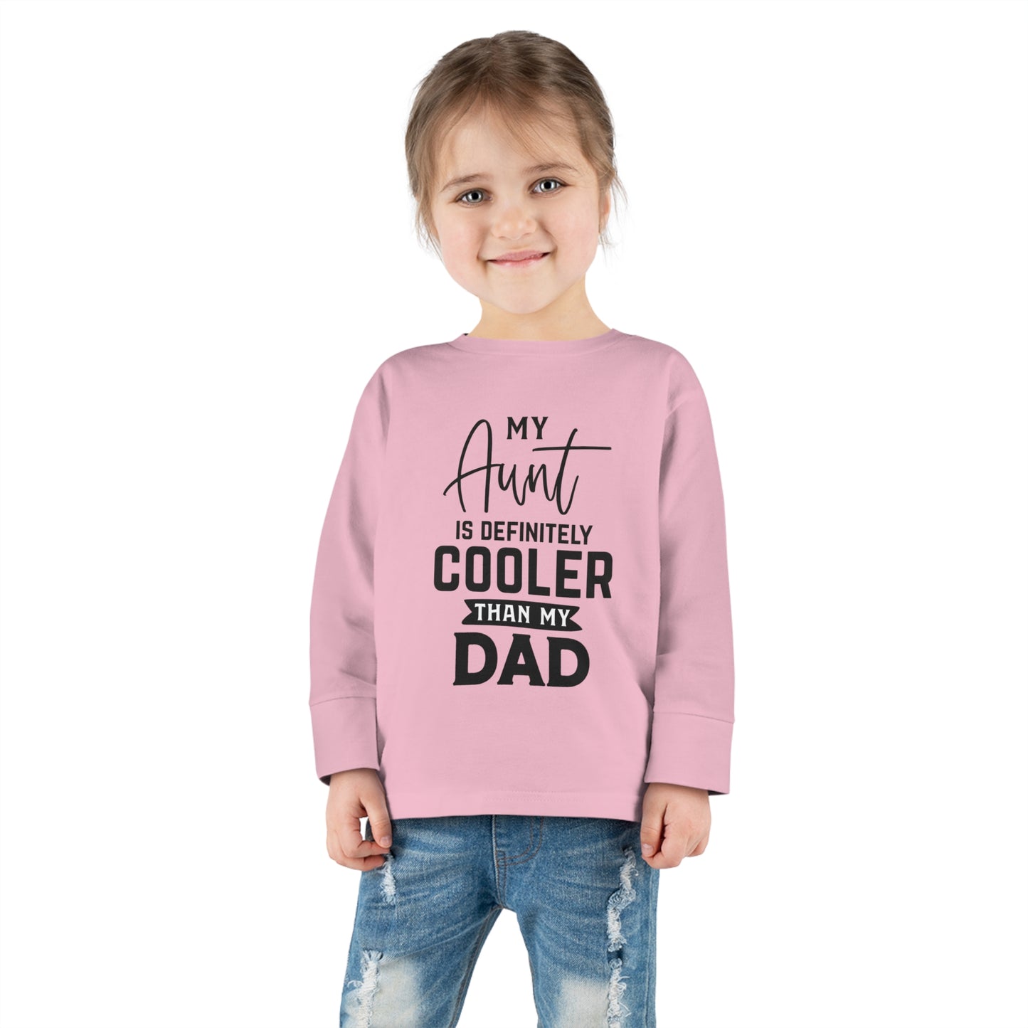 My Aunt Is Definitely Cooler Than My Dad Toddler Long Sleeve Tee