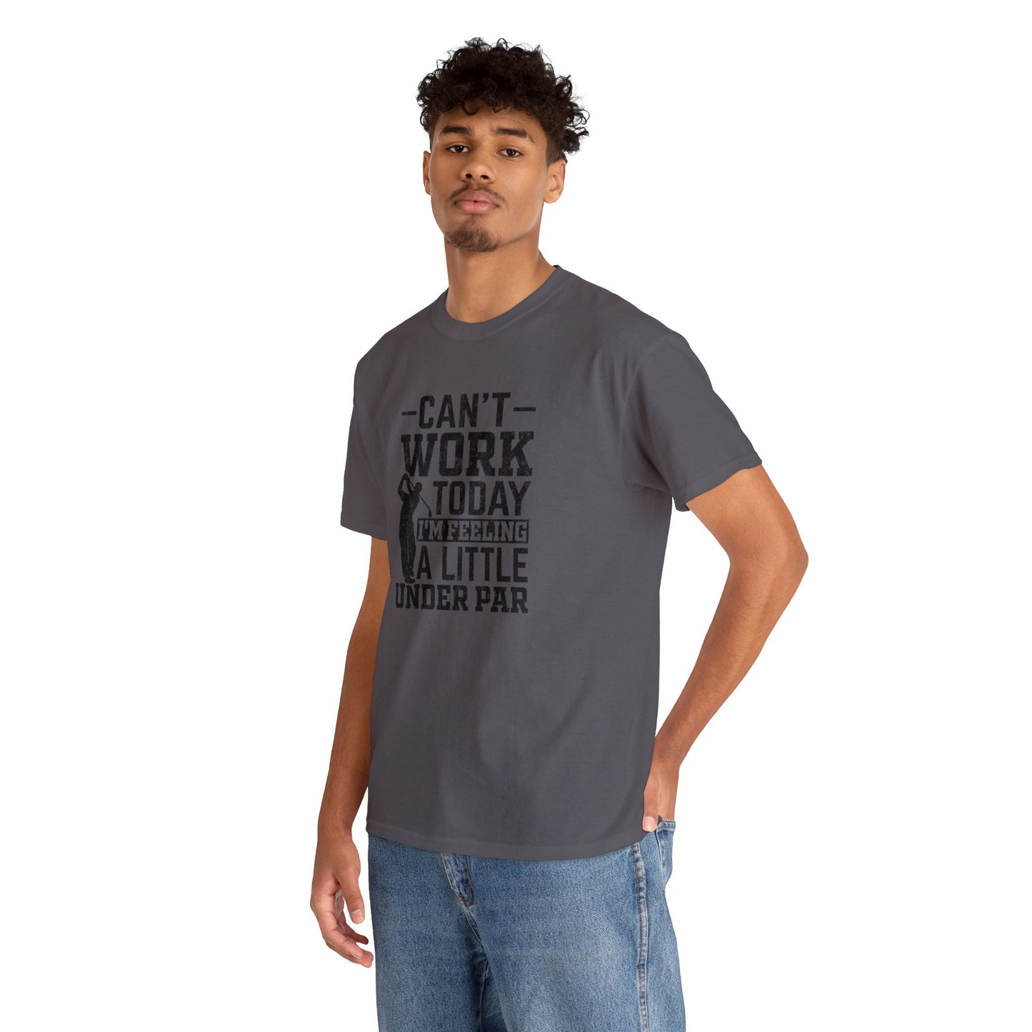 Cant Work Today Im Feeling Alittle Under Par Unisex Heavy Cotton Tee