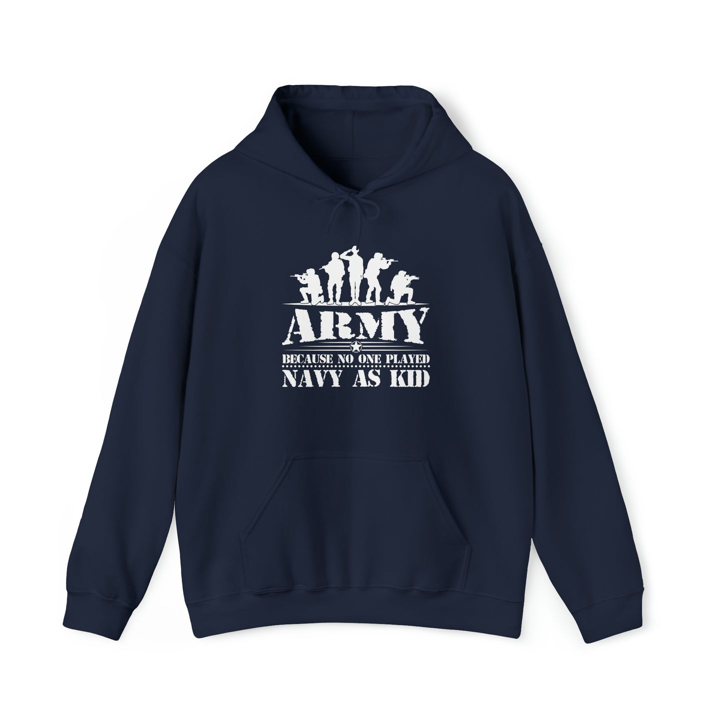 Army Because No One Played Navy as Kid Unisex Heavy Blend™ Hooded Sweatshirt