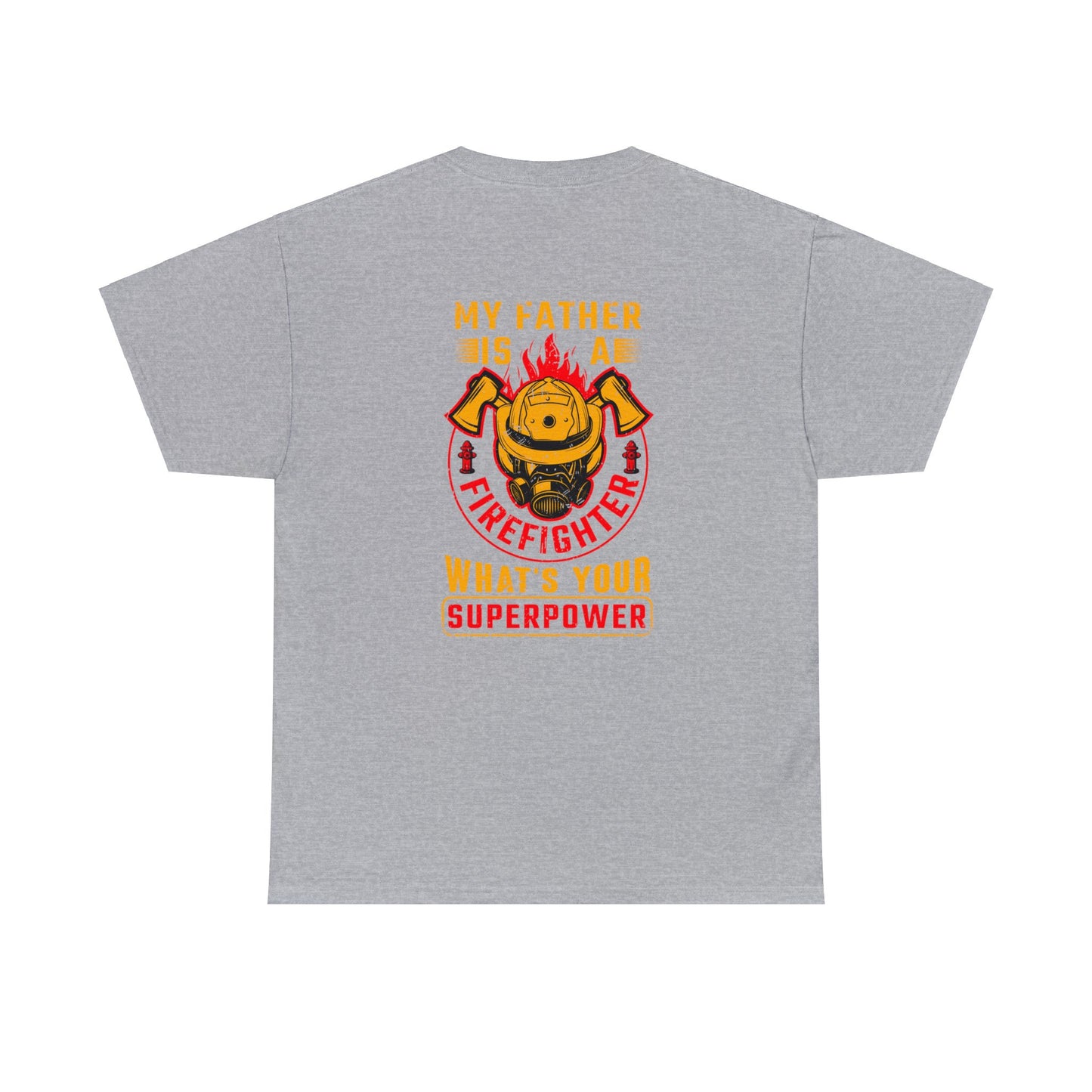 My Father is A Firefighter What's Your Superpower Unisex Heavy Cotton Tee