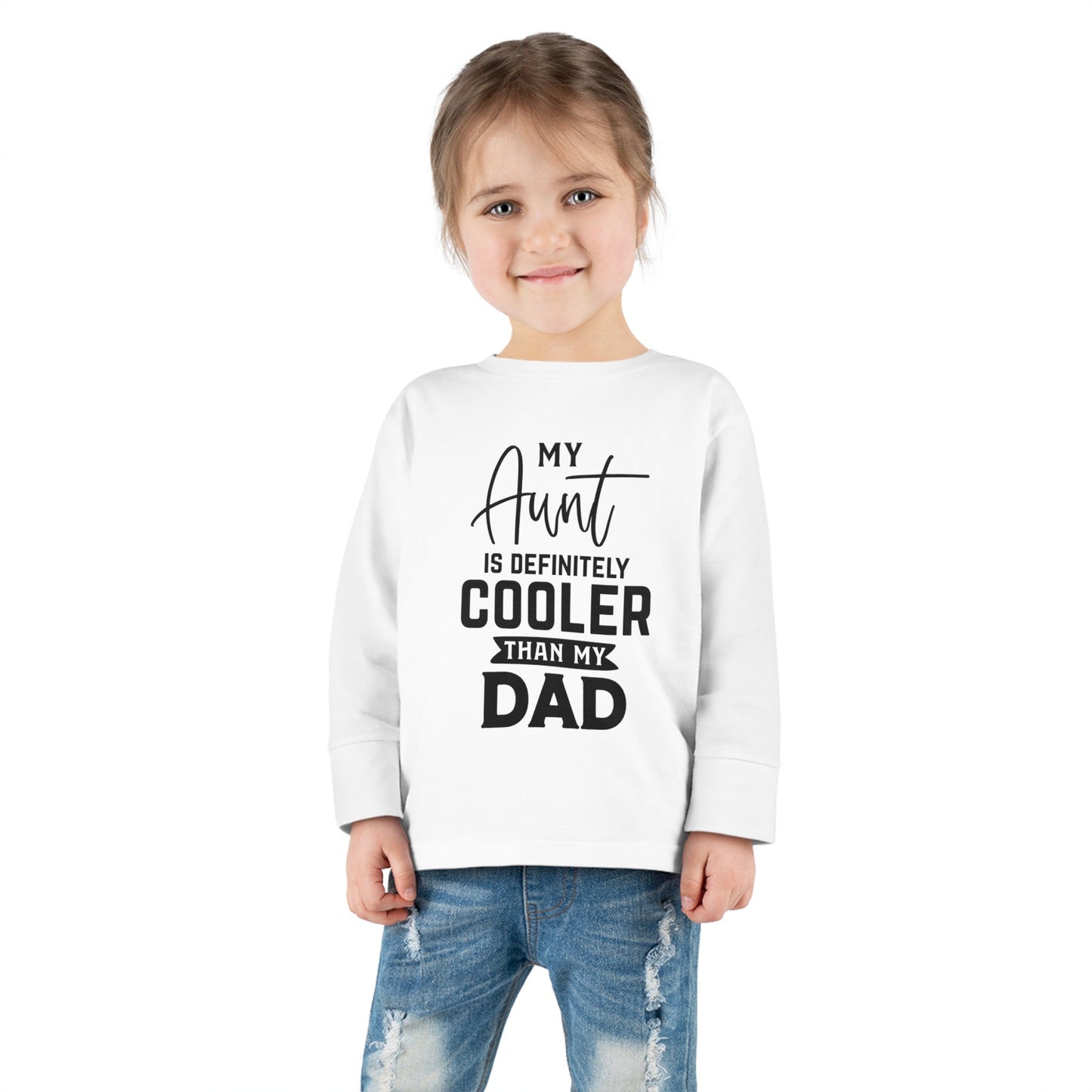 My Aunt Is Definitely Cooler Than My Dad Toddler Long Sleeve Tee