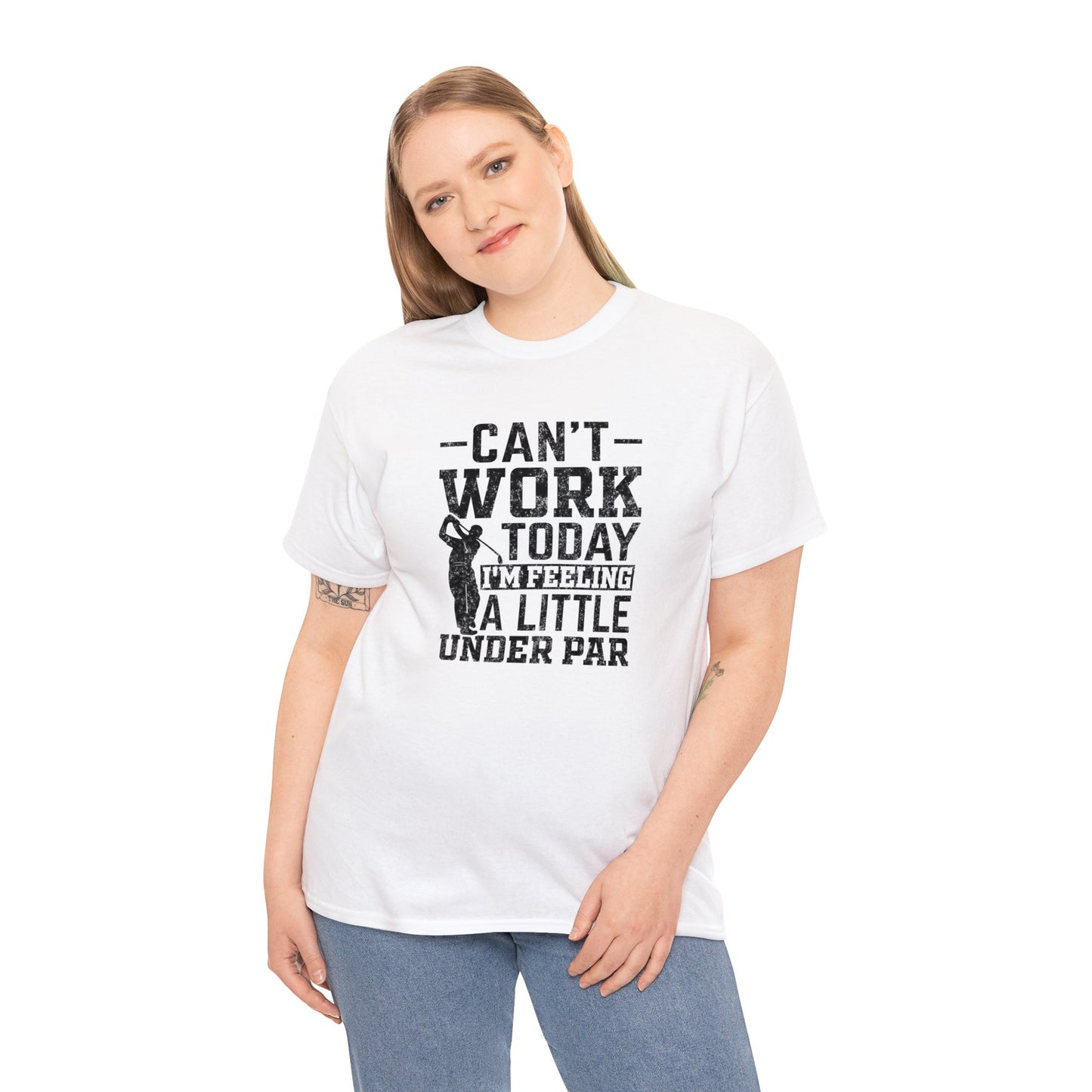 Cant Work Today Im Feeling Alittle Under Par Unisex Heavy Cotton Tee