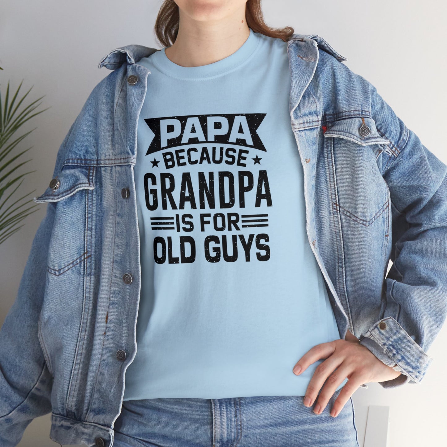 Papa Because Grandpa is For Old Guys Unisex Heavy Cotton Tee