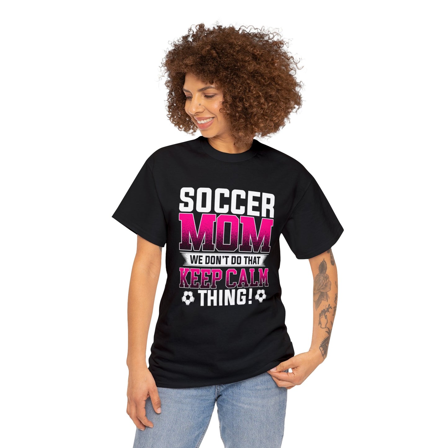 Soccer Mom We Dont Do The Keep Calm Thing Unisex Heavy Cotton Tee