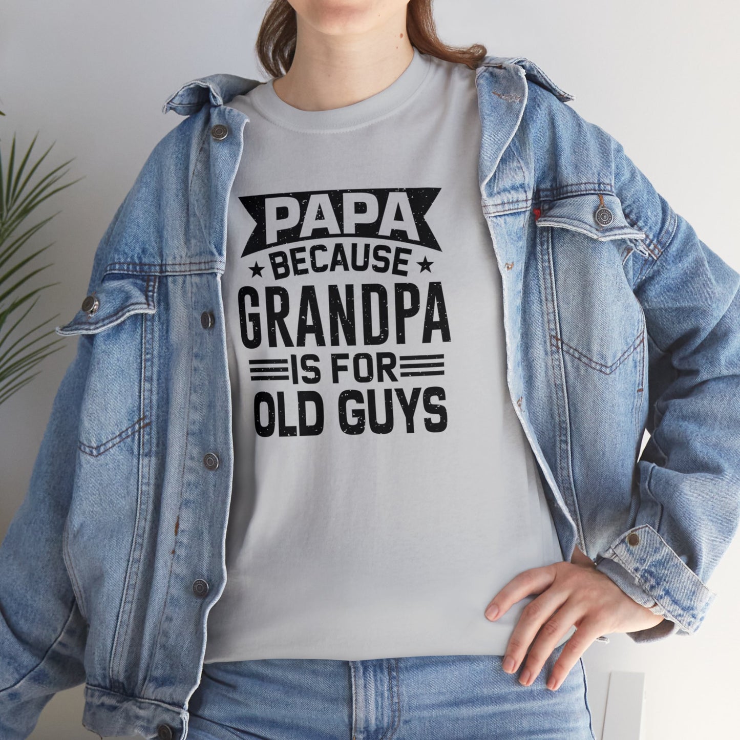 Papa Because Grandpa is For Old Guys Unisex Heavy Cotton Tee