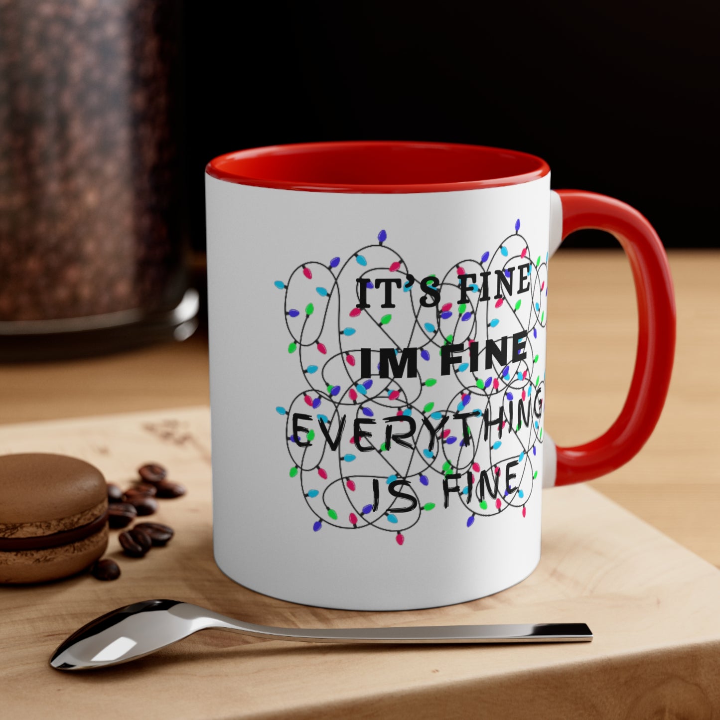 Its Fine, Im Fine Accent Coffee Mug, 11oz