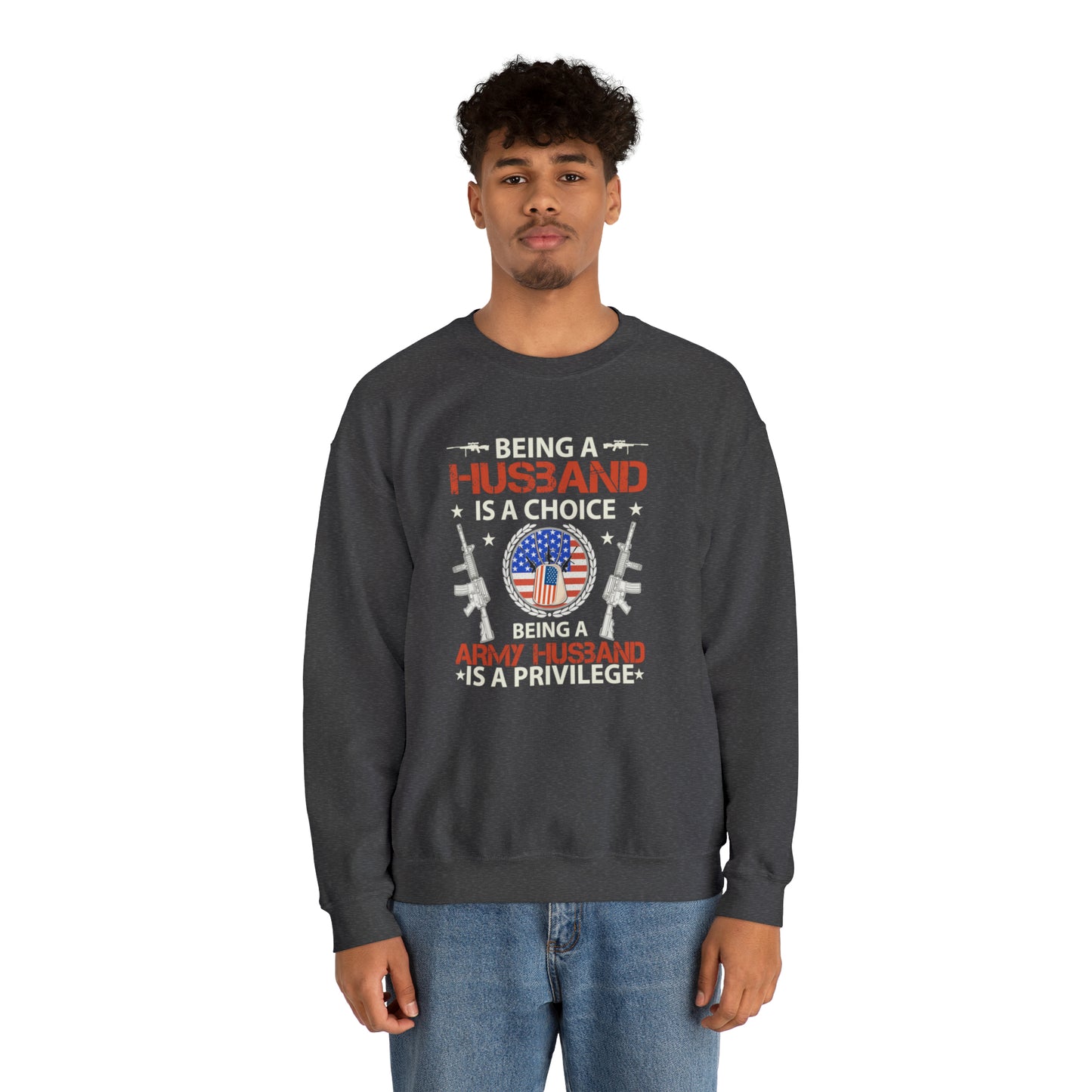 Being a husband is a choice being an Army husband is a privilege Unisex Heavy Blend™ Crewneck Sweatshirt