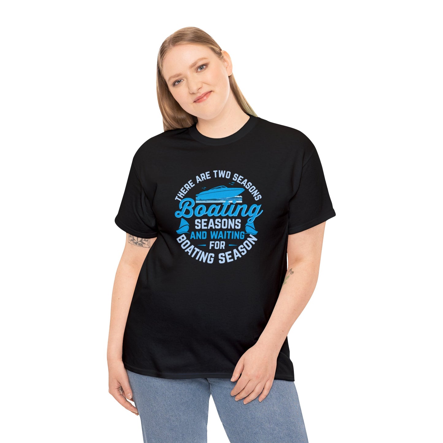 There are 2 Seaons Boating Season and Waiting for Boating Season Unisex Heavy Cotton Tee