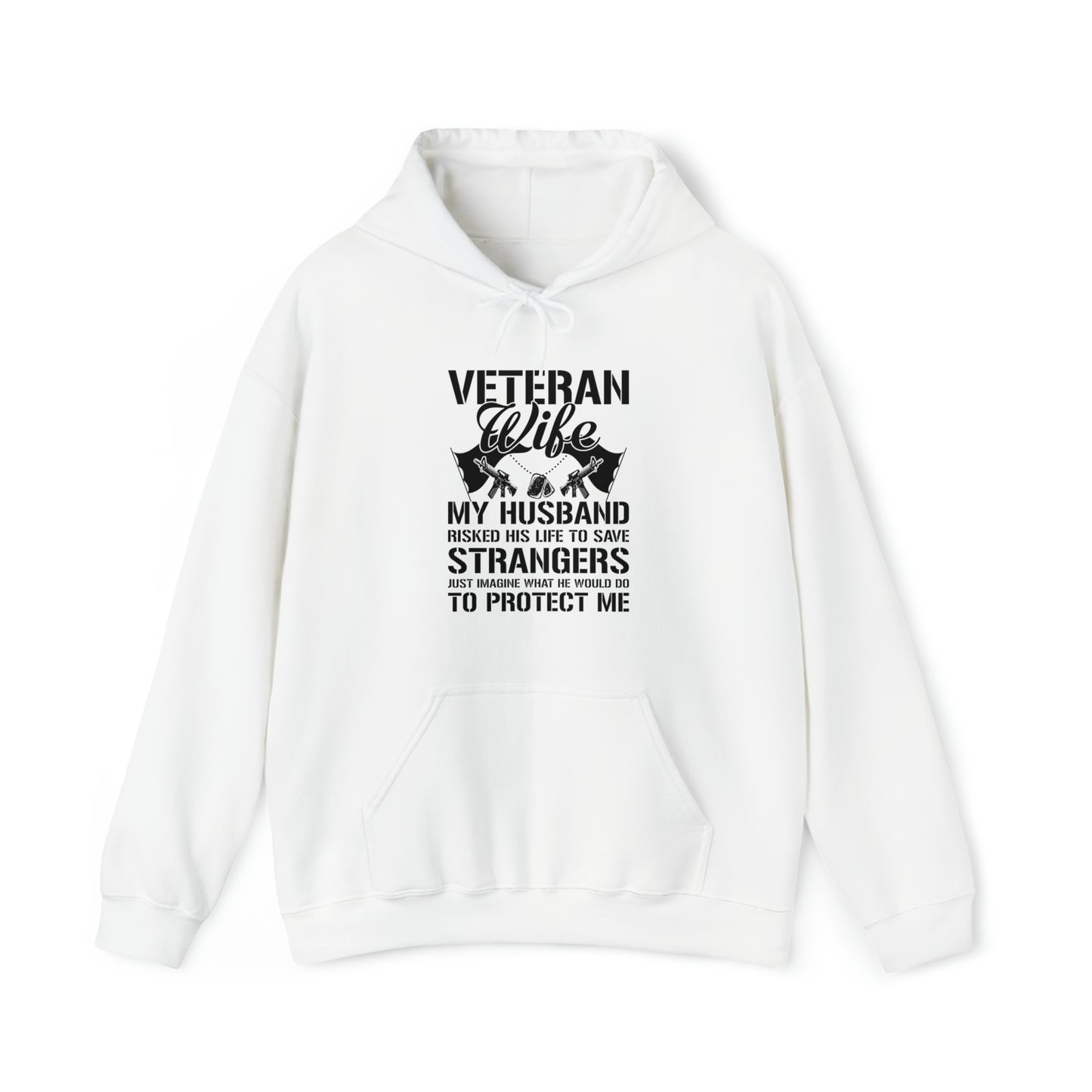 Veteran Wife Husband risked his life to protect ours Unisex Heavy Blend™ Hooded Sweatshirt