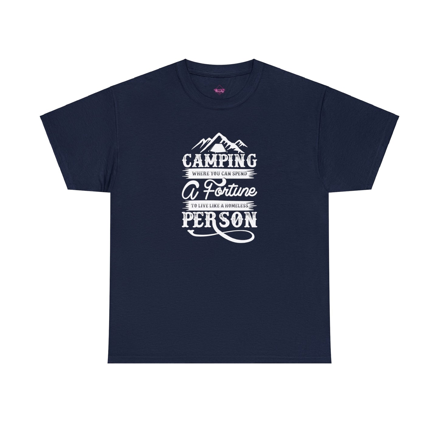 Camping Where You Can Spend A Fortune To Live Like A Homeless Person Unisex Heavy Cotton Tee