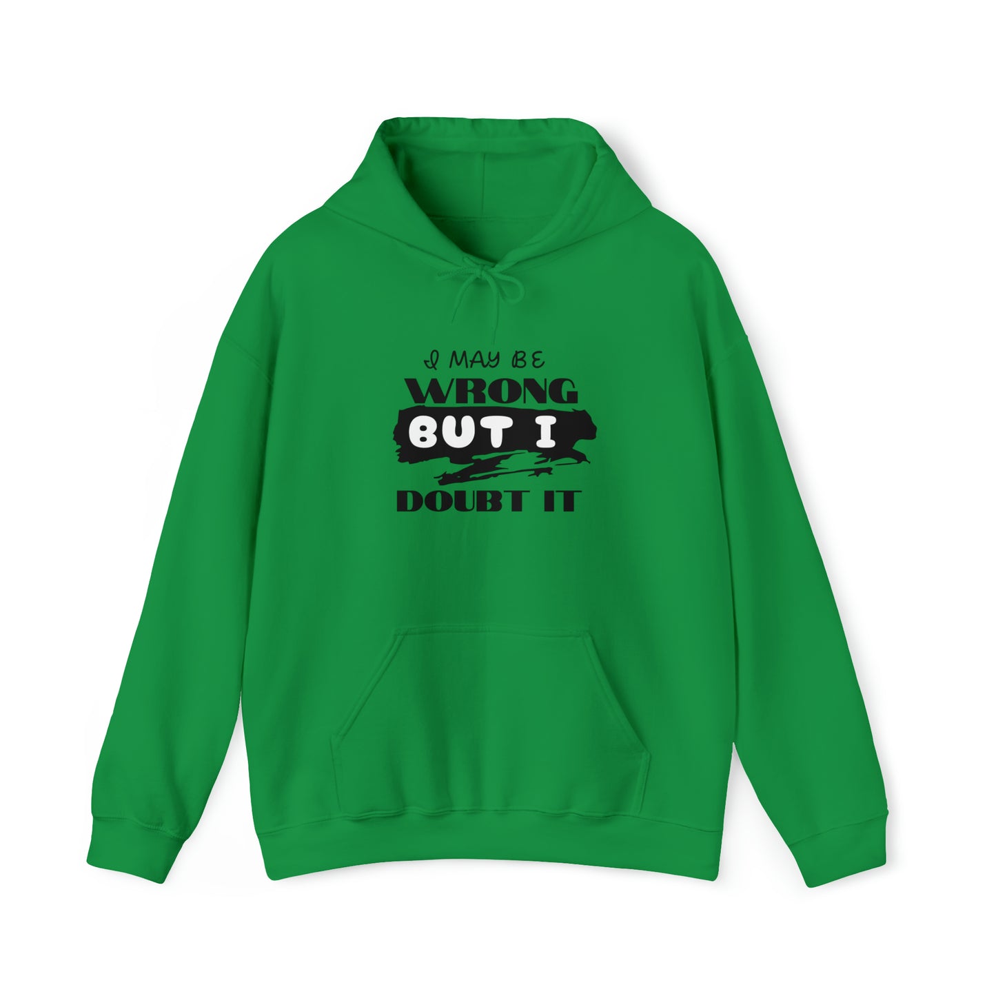 I MAY BE WRONG... Hooded Unisex Heavy Blend™ Sweatshirt