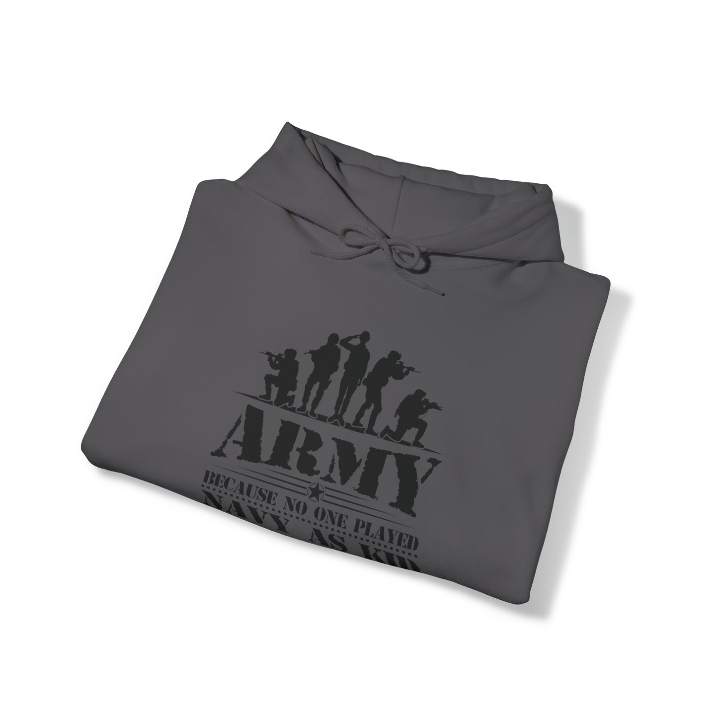 Army Because No One Played Navy as Kid Unisex Heavy Blend™ Hooded Sweatshirt