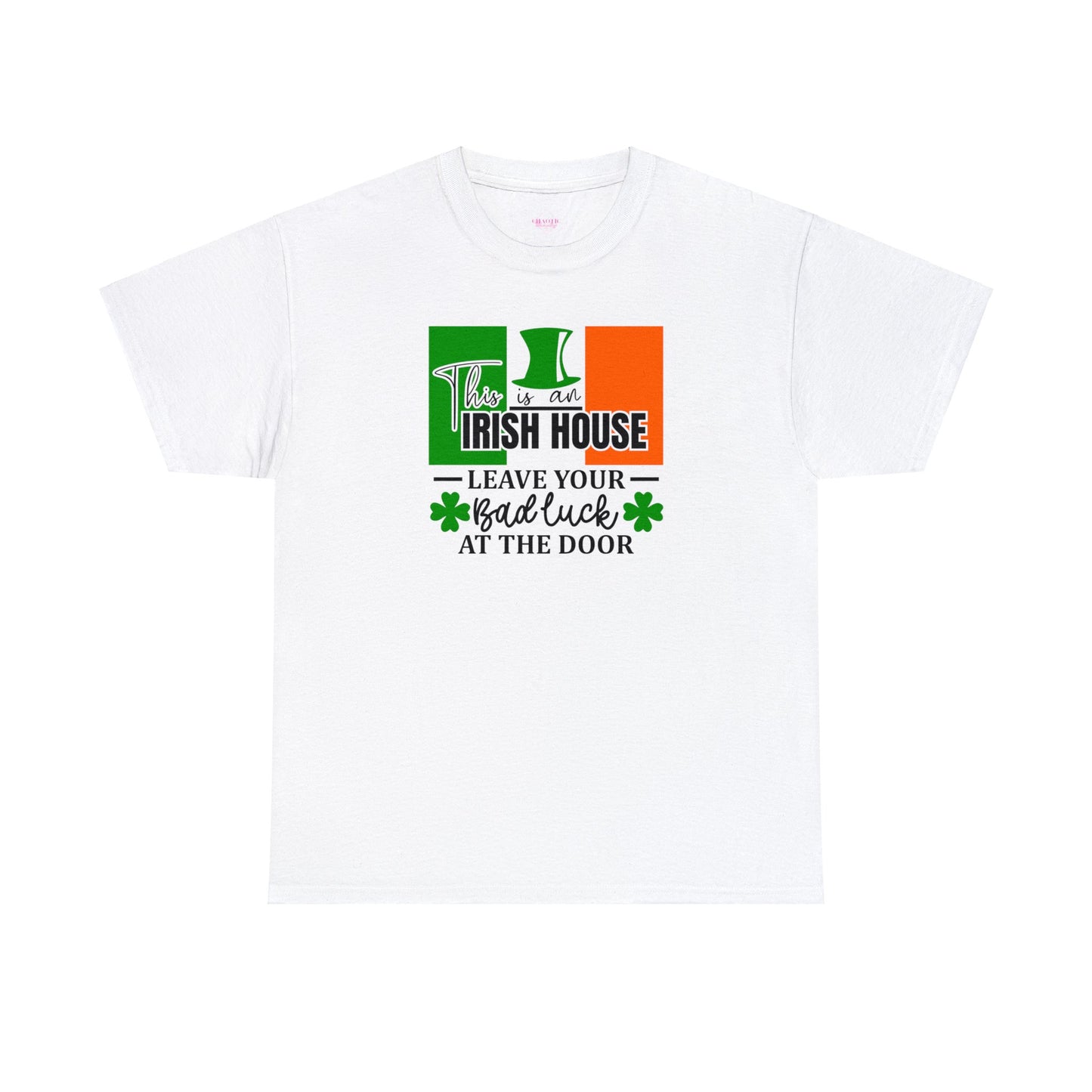 This is An Irish House Leave Bad Luck at Door St Patricks Day Unisex Heavy Cotton Tee