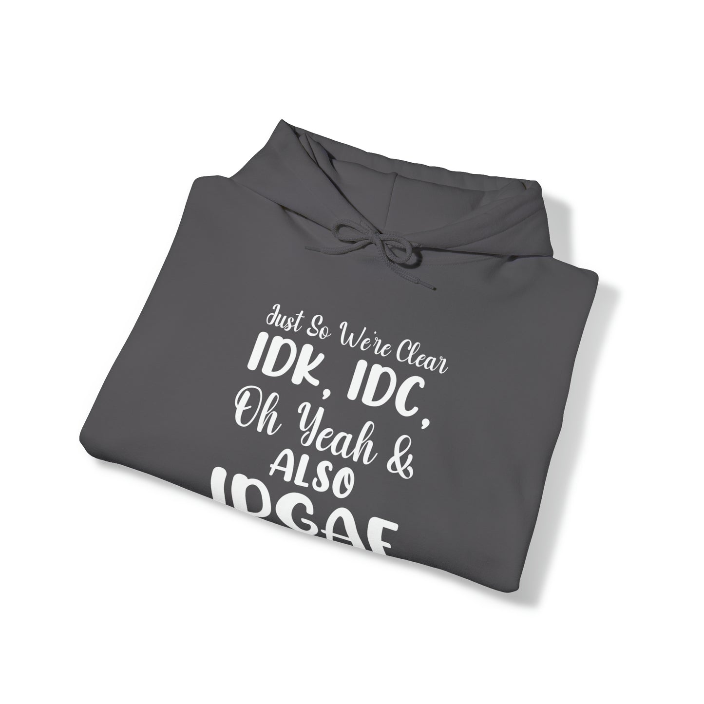 IDK, IDC, IDGAF Unisex Heavy Blend™ Hooded Sweatshirt
