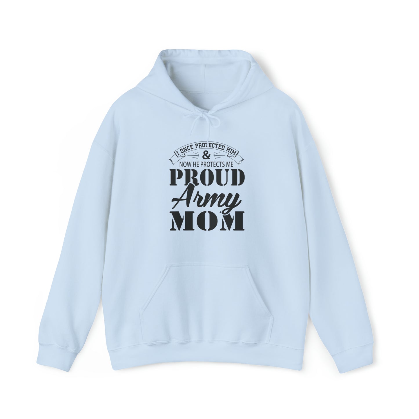I Once Protected Him & Now He Protects Me Proud Army MOM Unisex Heavy Blend™ Hooded Sweatshirt