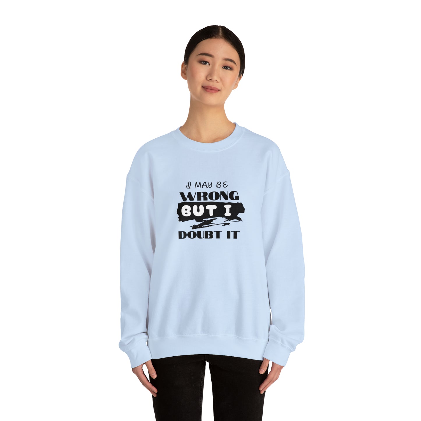 I may be Wrong.... Unisex Heavy Blend™ Crewneck Sweatshirt