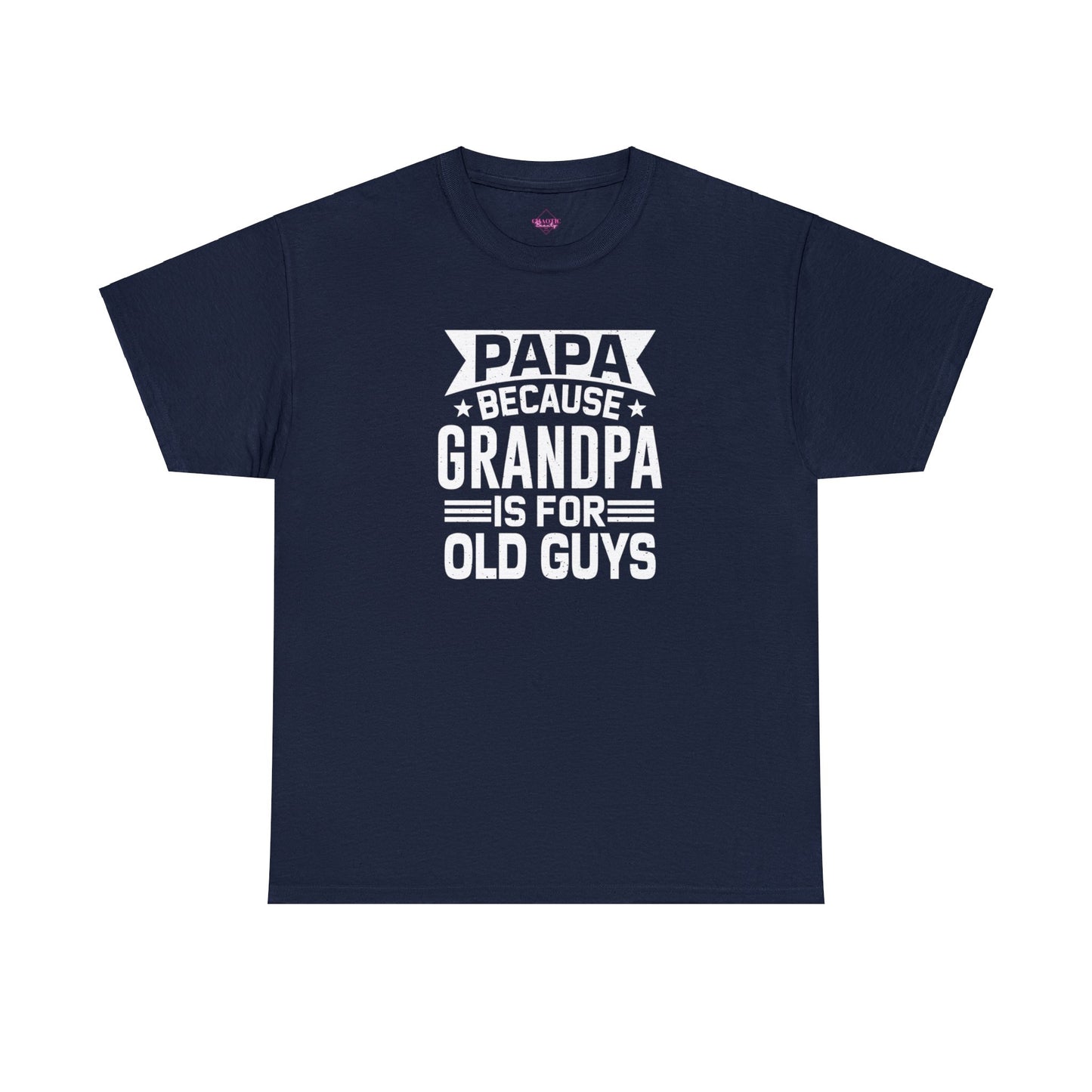 Papa Because Grandpa is For Old Guys Unisex Heavy Cotton Tee