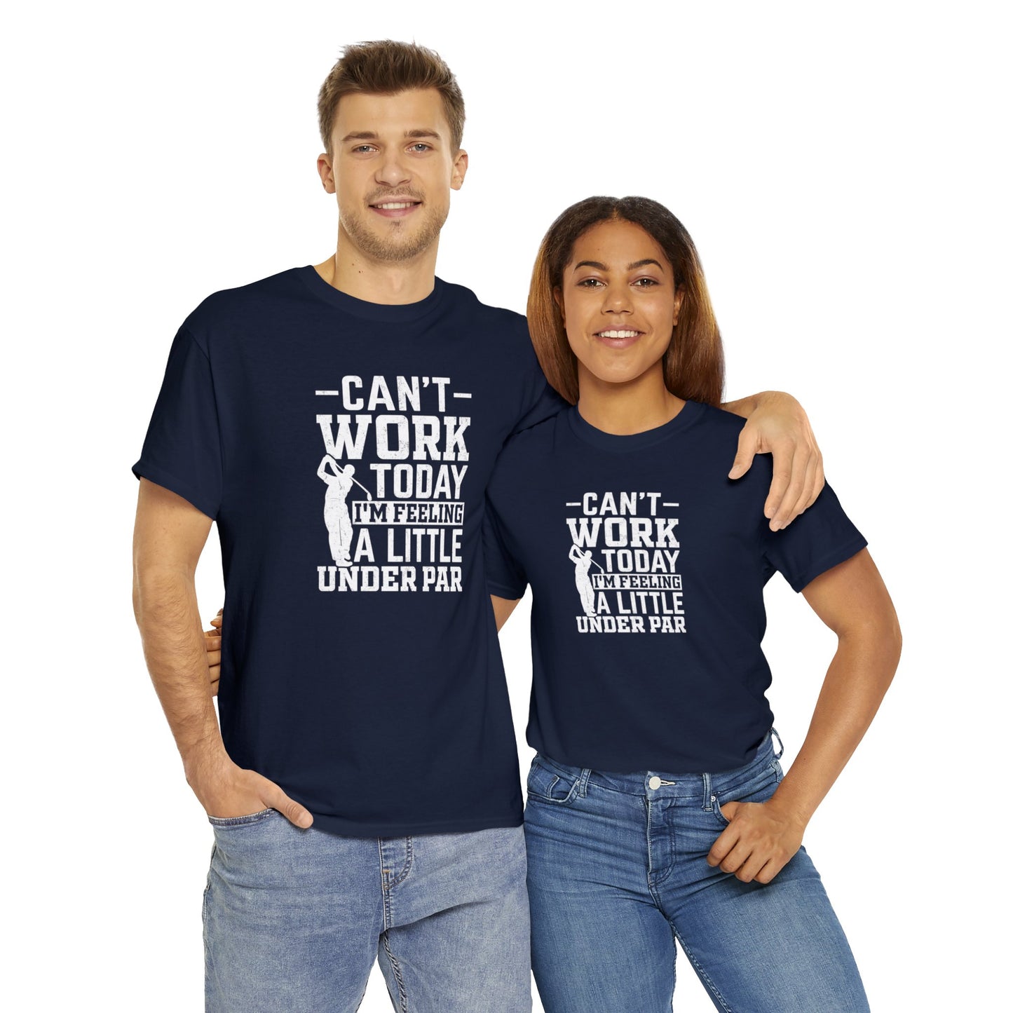 Cant Work Today Im Feeling Alittle Under Par Unisex Heavy Cotton Tee