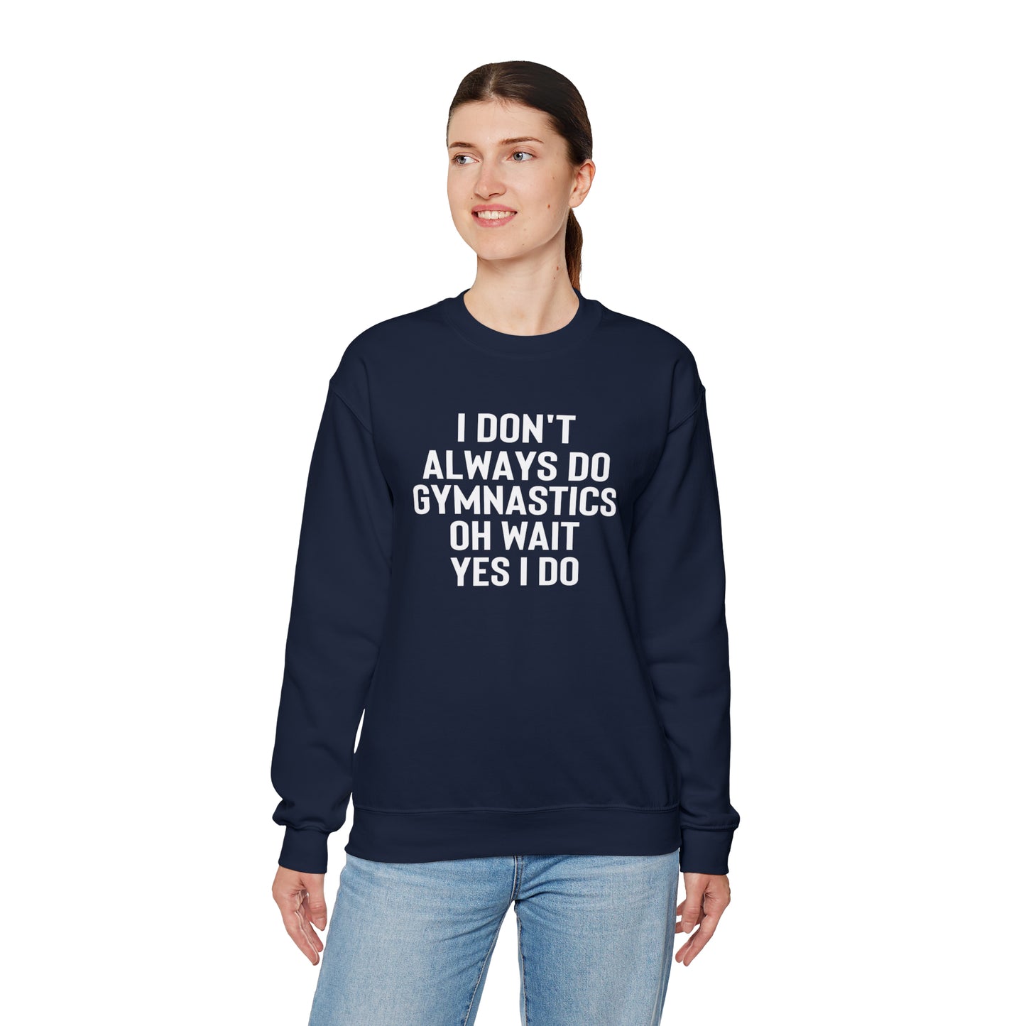 I Dont Always Do Gymnastics Oh Wait Yes I Do Unisex Heavy Blend™ Crewneck Sweatshirt