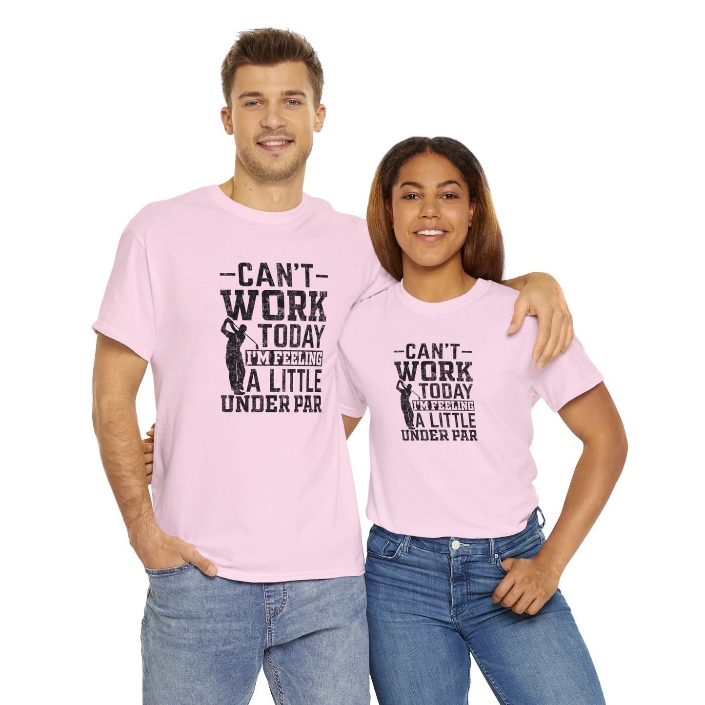 Cant Work Today Im Feeling Alittle Under Par Unisex Heavy Cotton Tee
