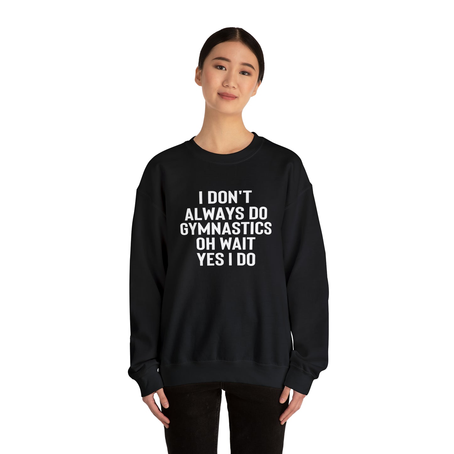 I Dont Always Do Gymnastics Oh Wait Yes I Do Unisex Heavy Blend™ Crewneck Sweatshirt