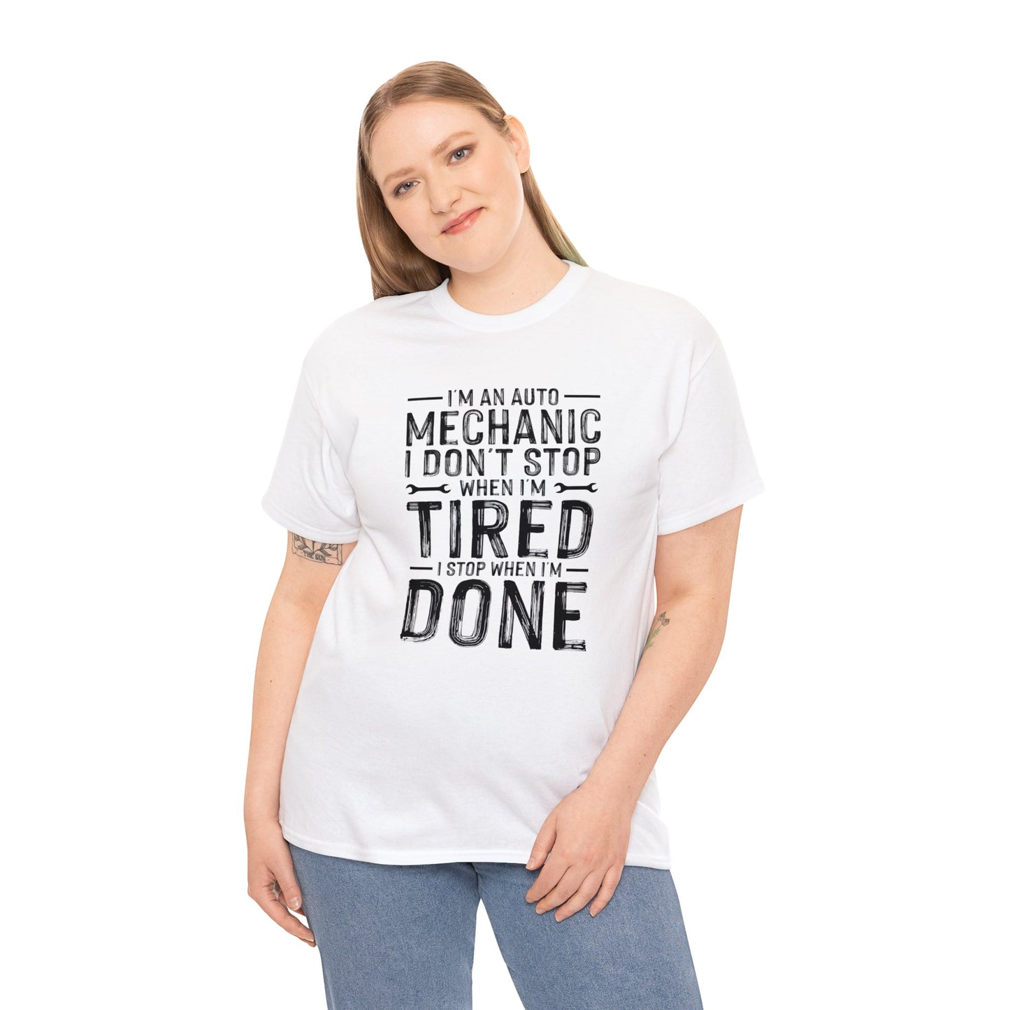 Im an Auto Mechanic I Don't Stop When I'm Tired, I Stop When I'm Done Unisex Heavy Cotton Tee