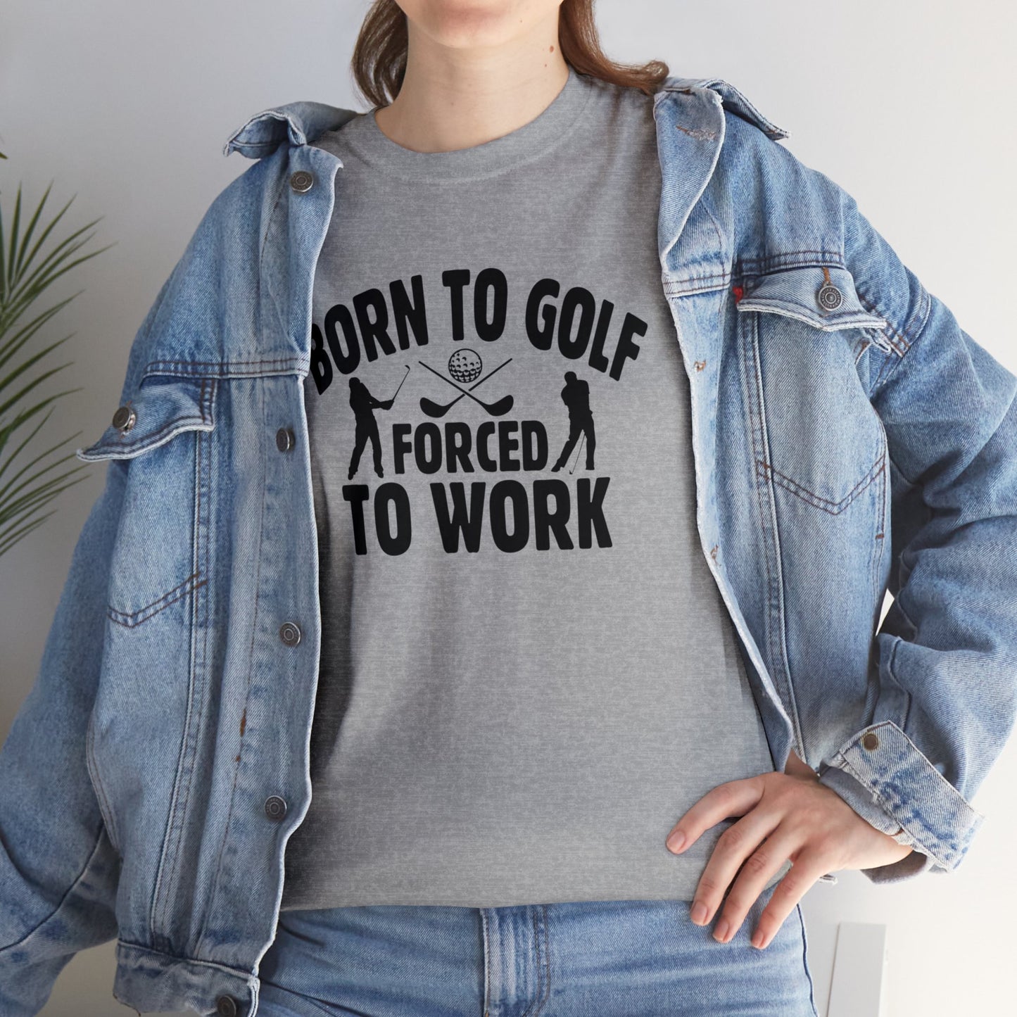 Born to Golf Forced to Work Unisex Heavy Cotton Tee